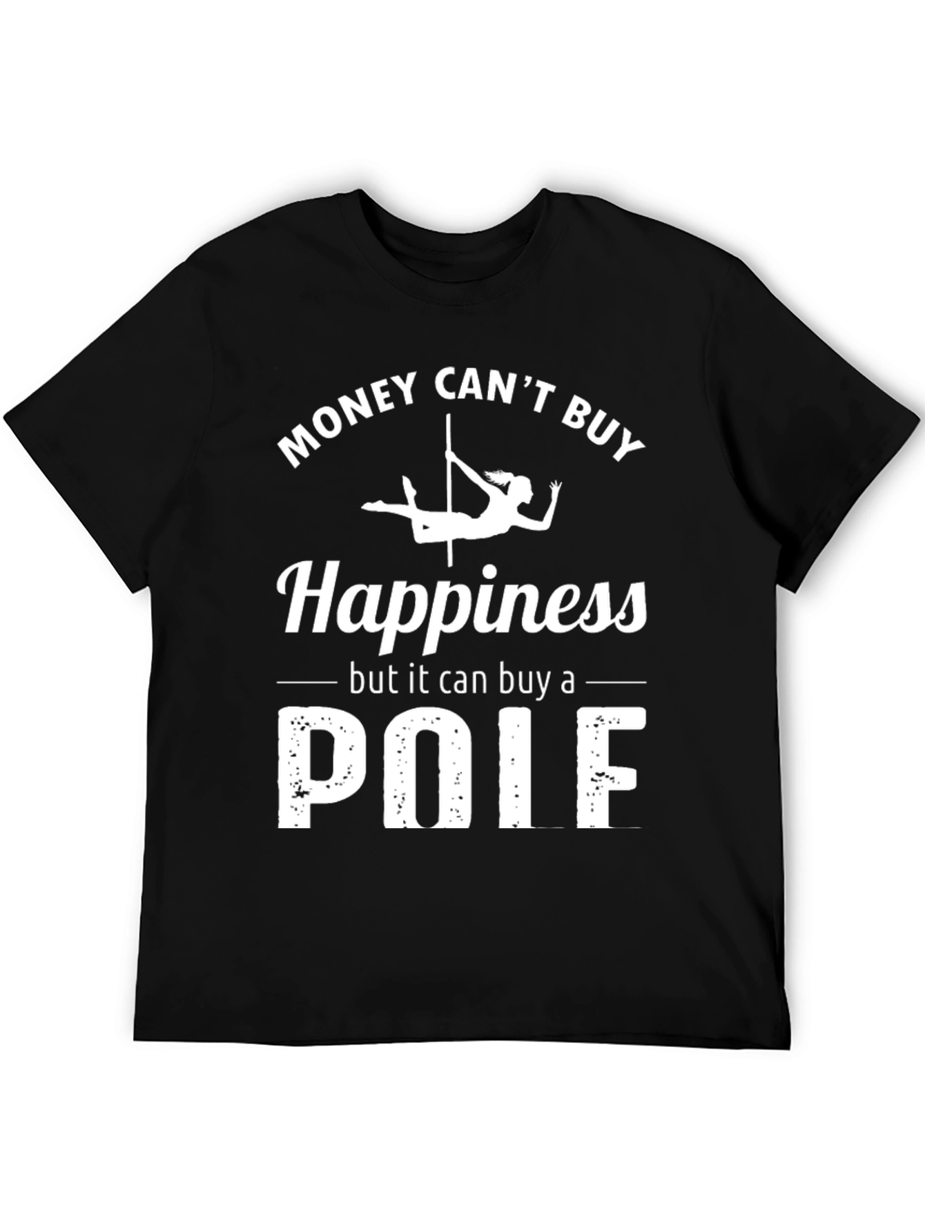 Funny Pole Dancing T-Shirt - Money Cant Buy Happiness