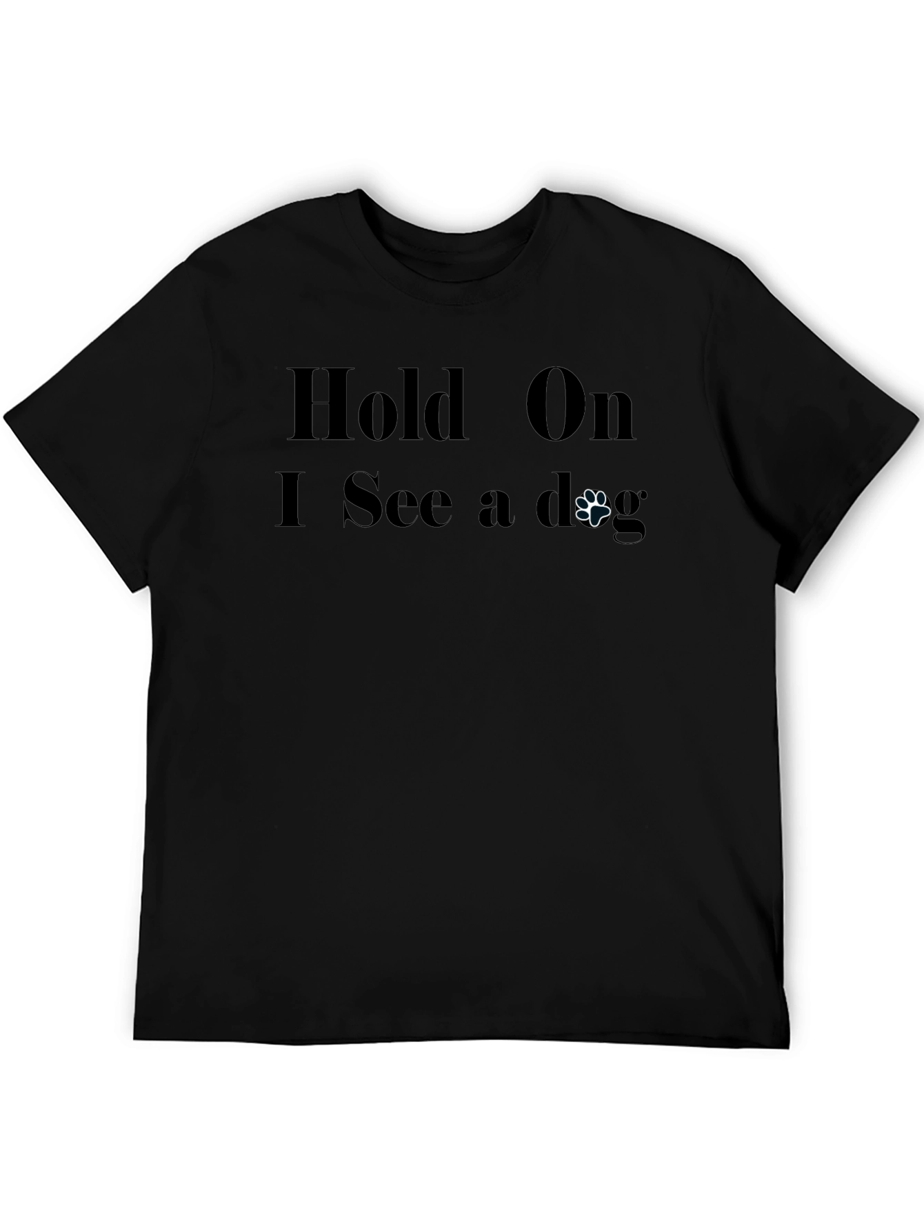 Hold On I See a Dog T-Shirt