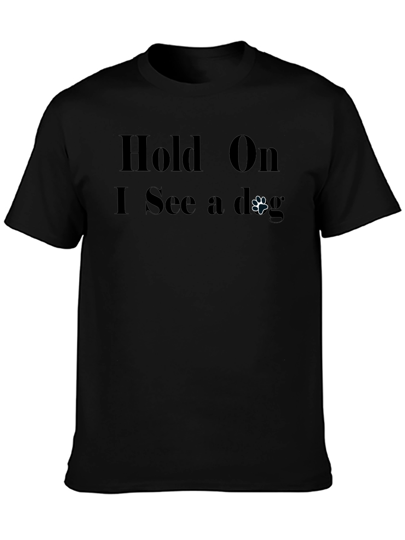 Hold On I See a Dog T-Shirt