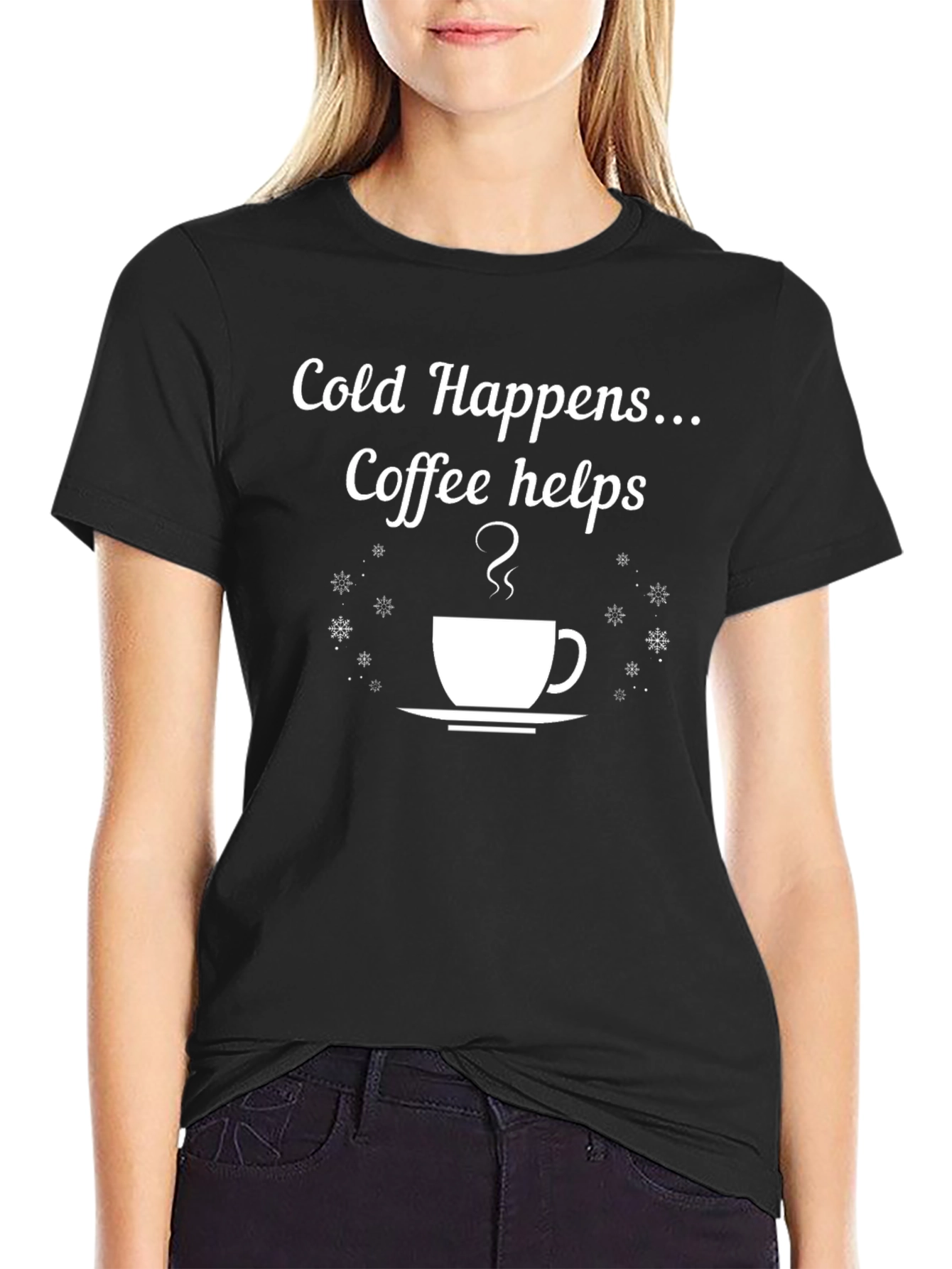 Cold Happens Coffee Helps T-Shirt