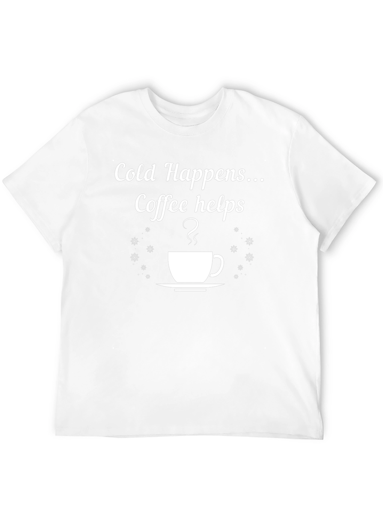 Cold Happens Coffee Helps T-Shirt