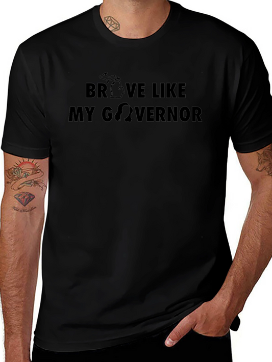 Brave Like My Governor T-Shirt