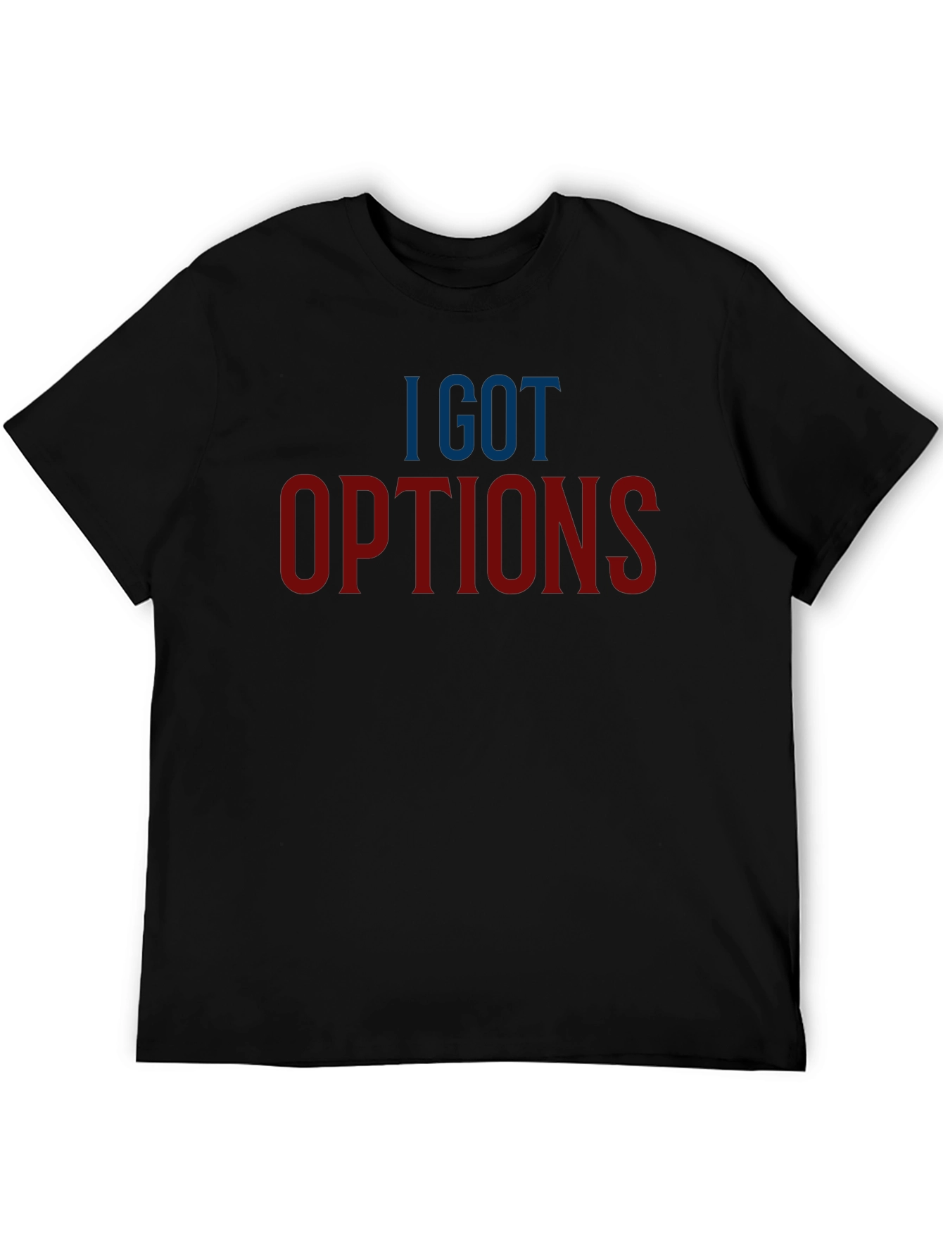 I GOT OPTIONS Graphic T-Shirt - Casual Style