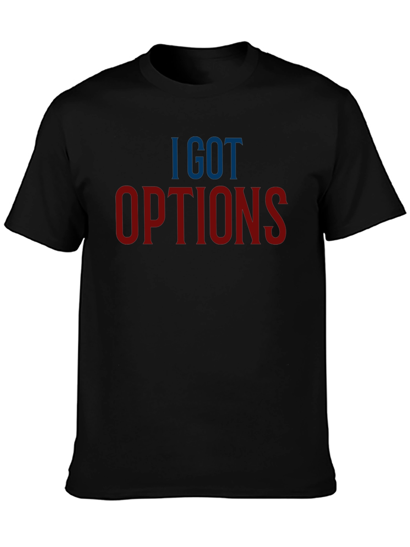I GOT OPTIONS Graphic T-Shirt - Casual Style