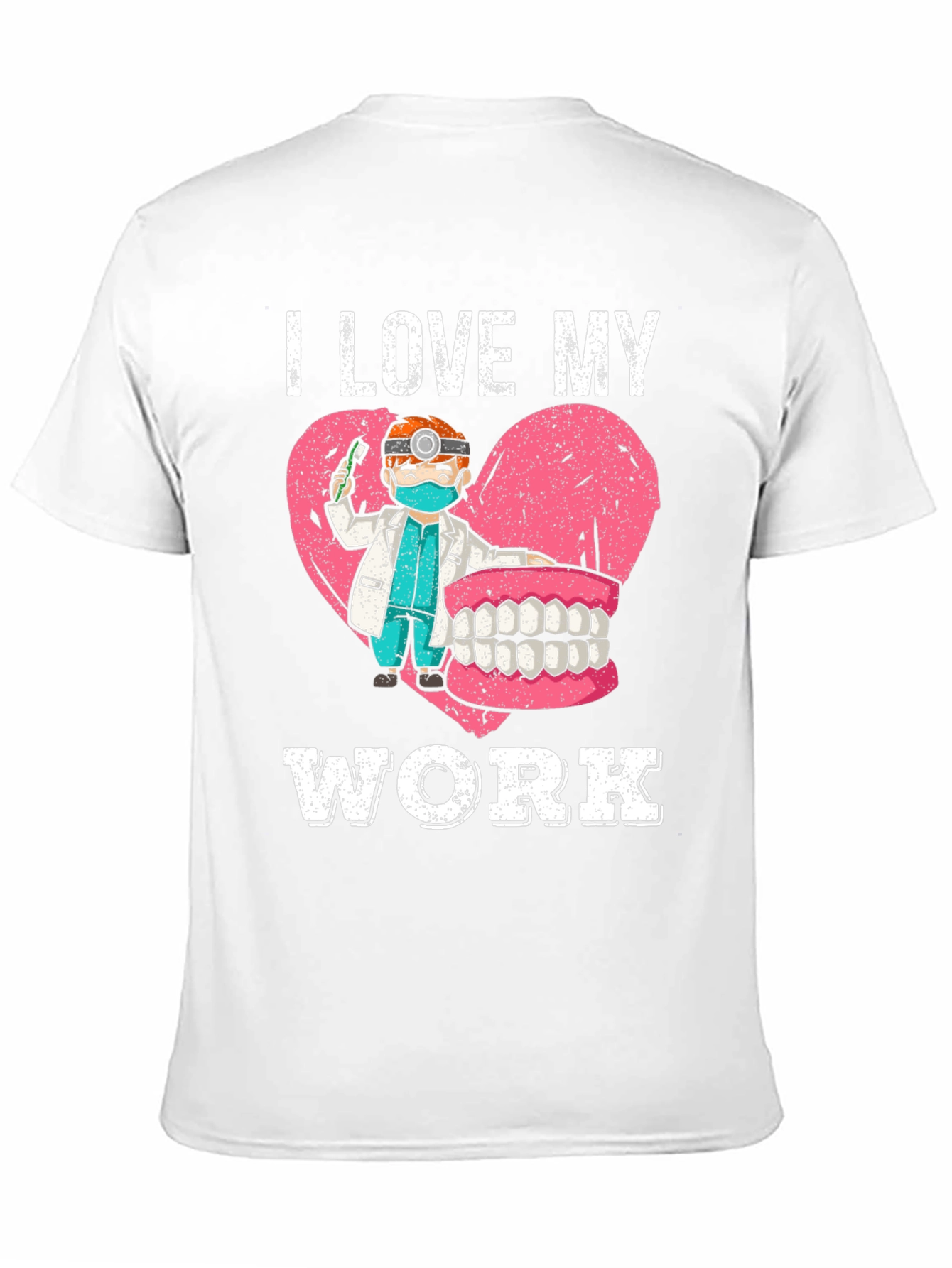 I Love My Work Dentist Graphic Tee
