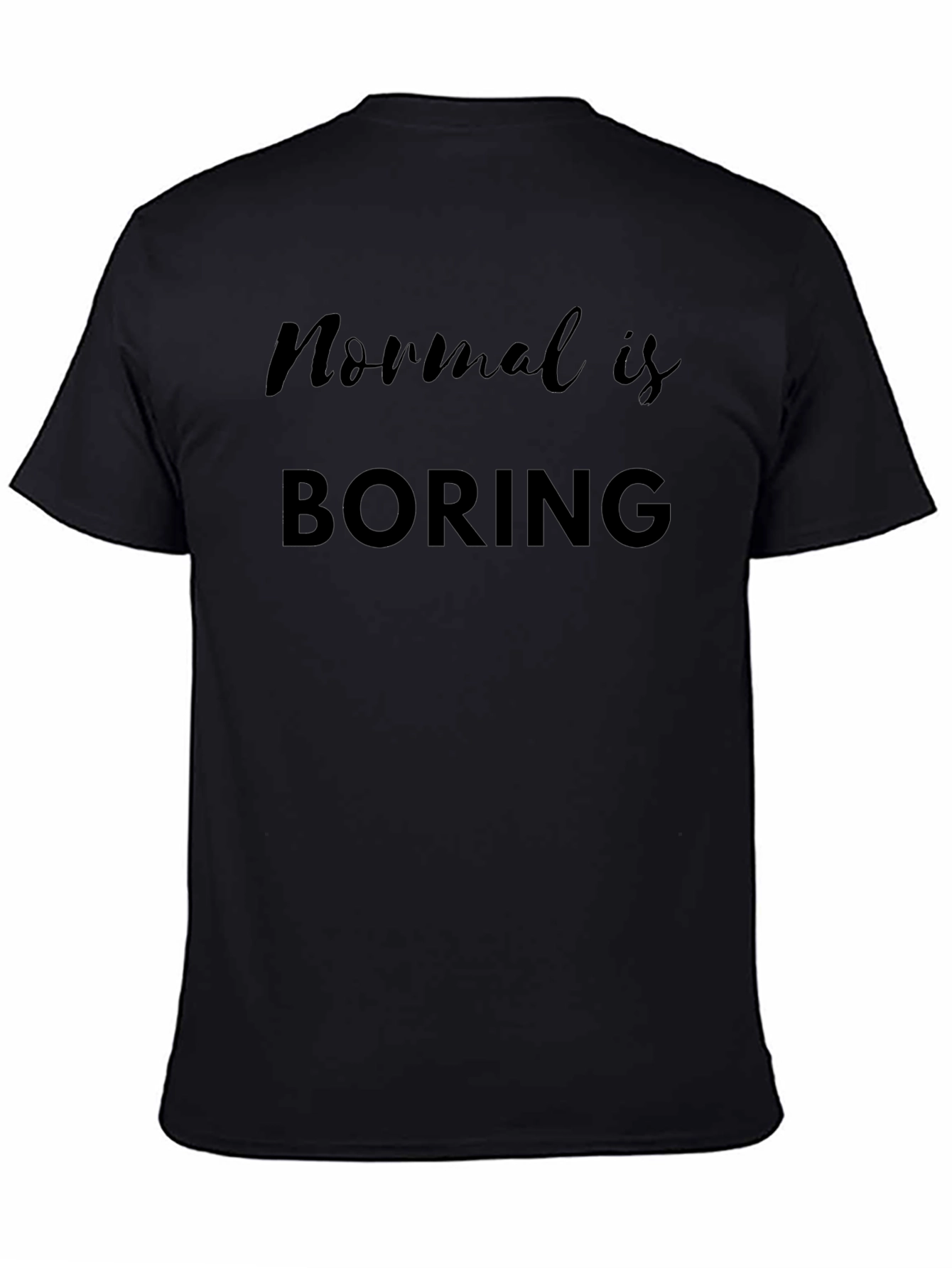 Normal is Boring Black Graphic T-Shirt