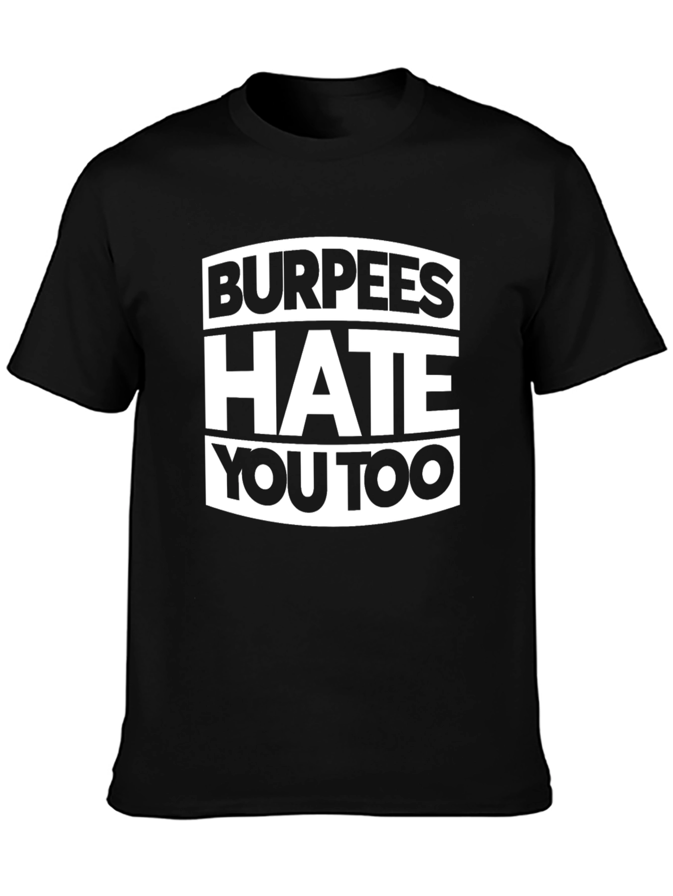 Burpees Hate You Too Graphic Tee - Black Cotton