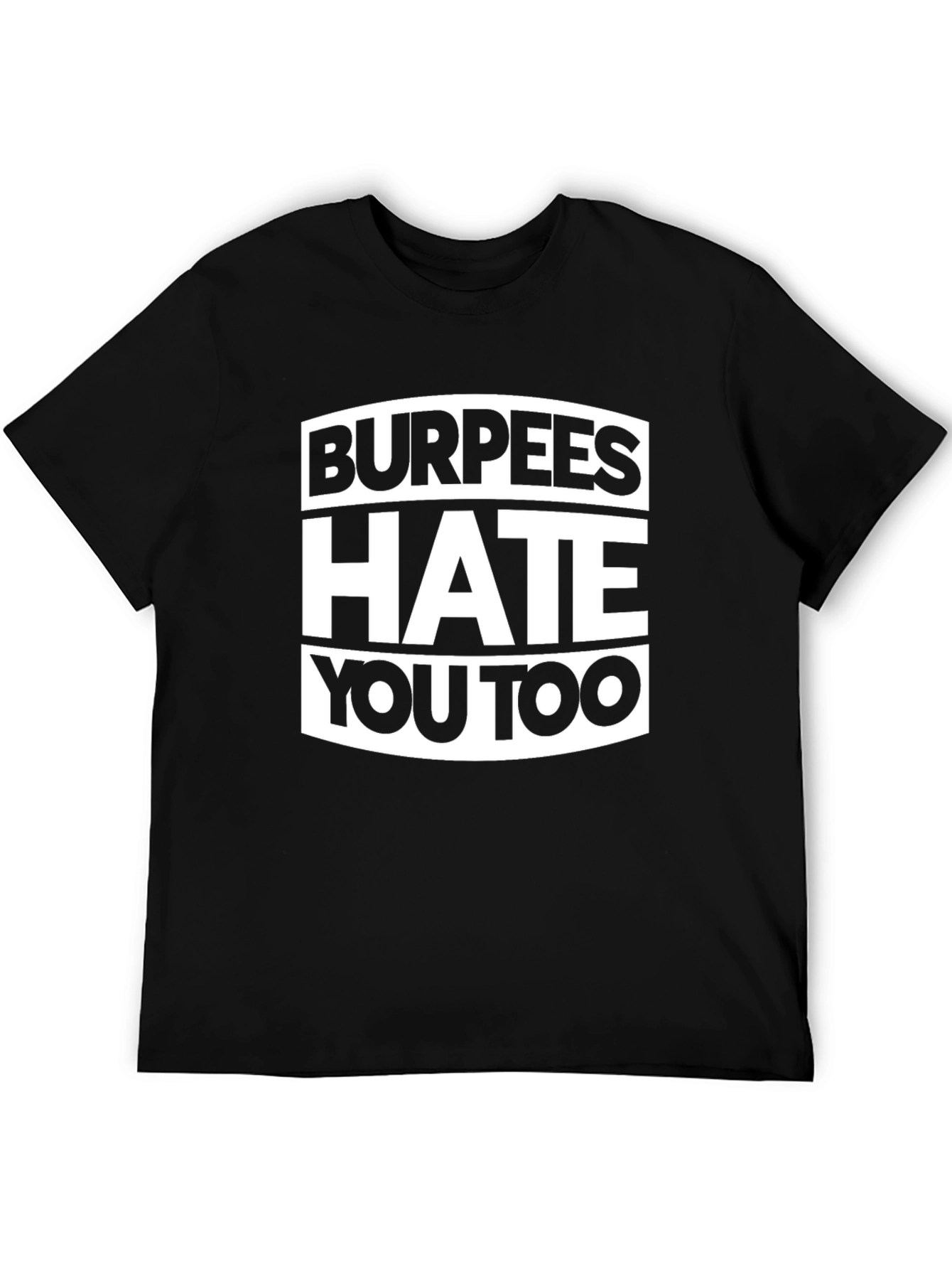 Burpees Hate You Too Graphic Tee - Black Cotton
