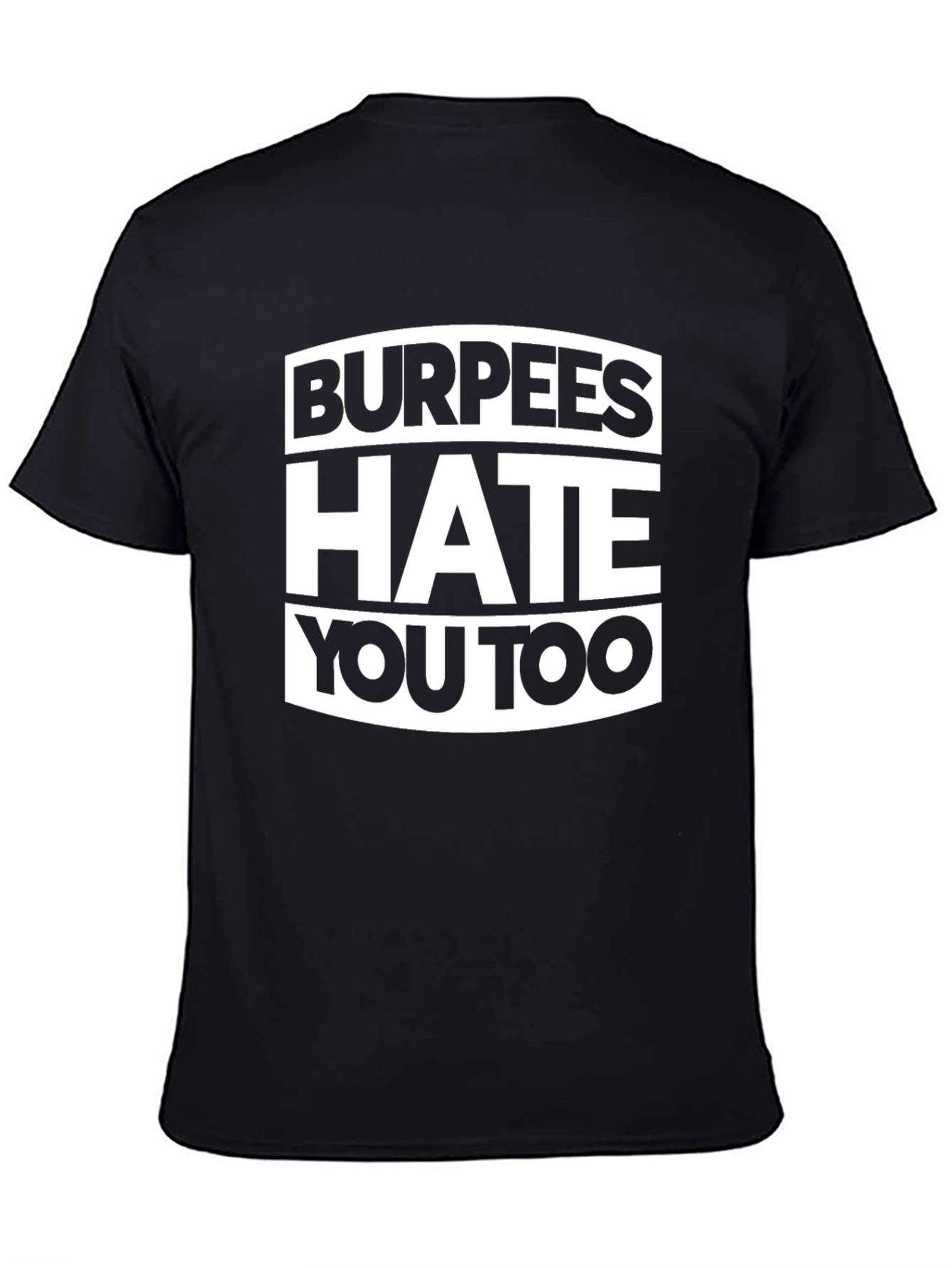 Burpees Hate You Too Graphic Tee - Black Cotton