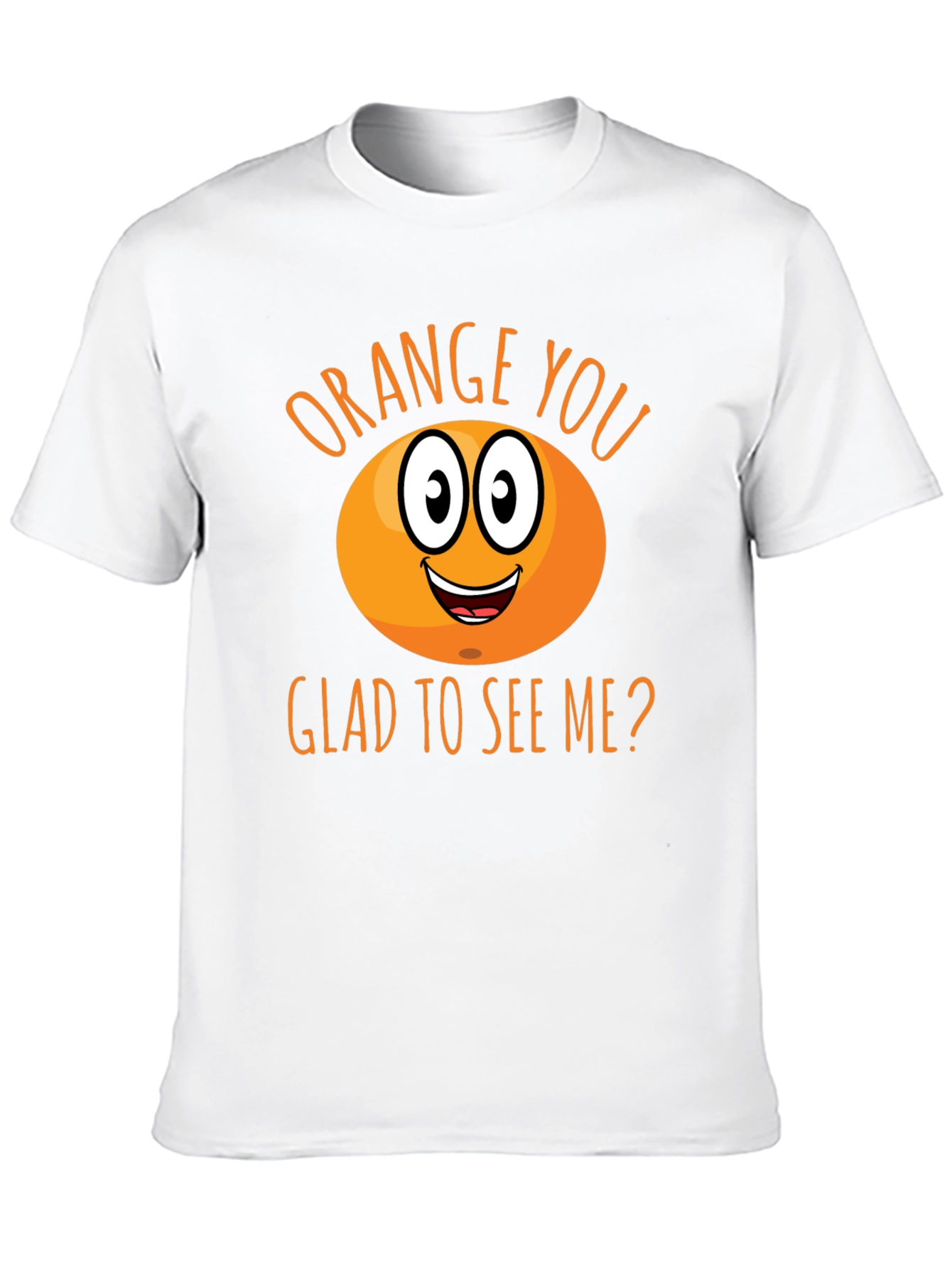 Funny Orange You Glad To See Me T-Shirt