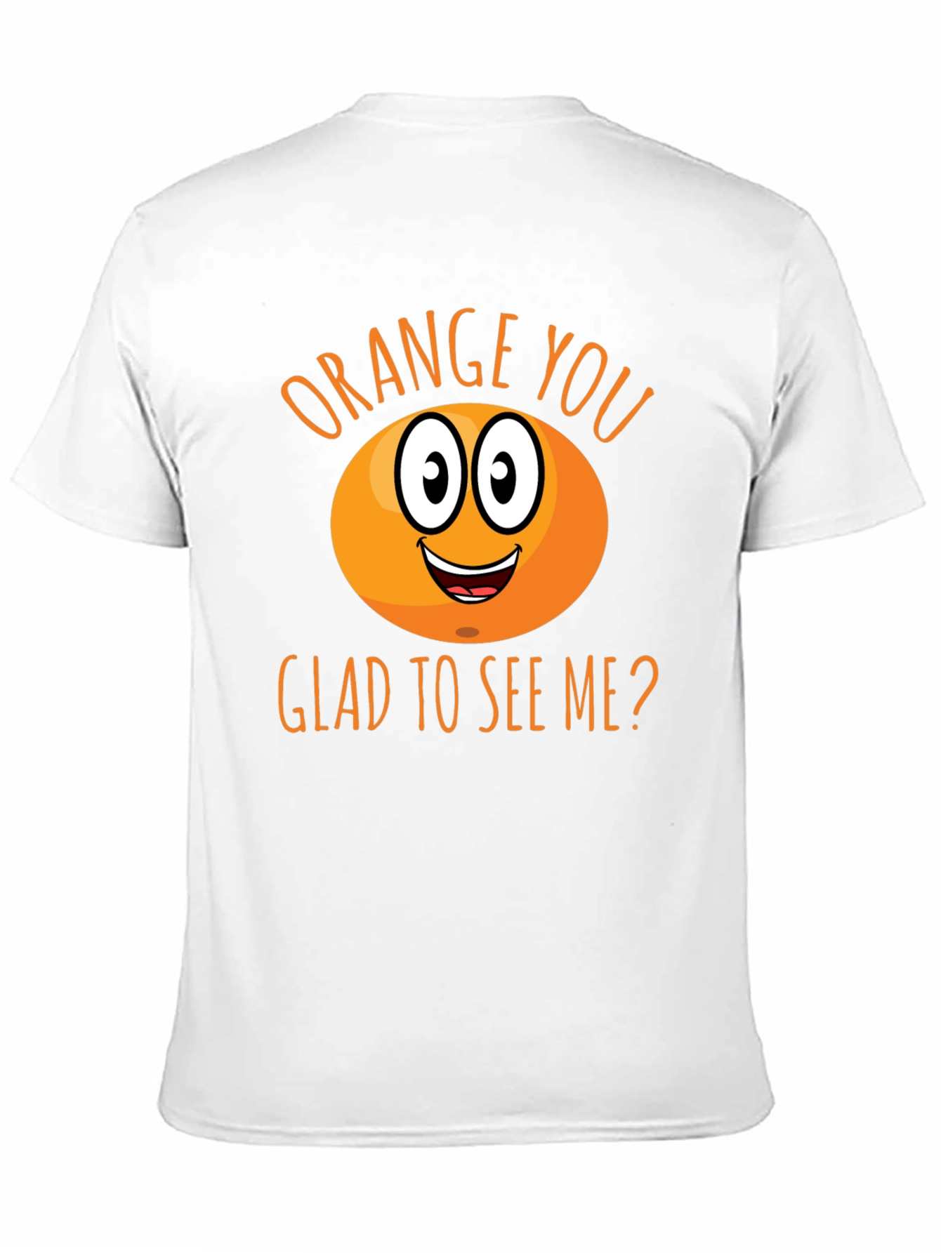 Funny Orange You Glad To See Me T-Shirt