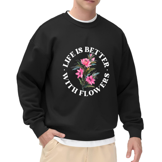 LIFE IS BETTER WITH FLOWERS - Floral Garden Graphic ԲÁìÎÀÒÂ | Unisex Pullover Sweatshirt