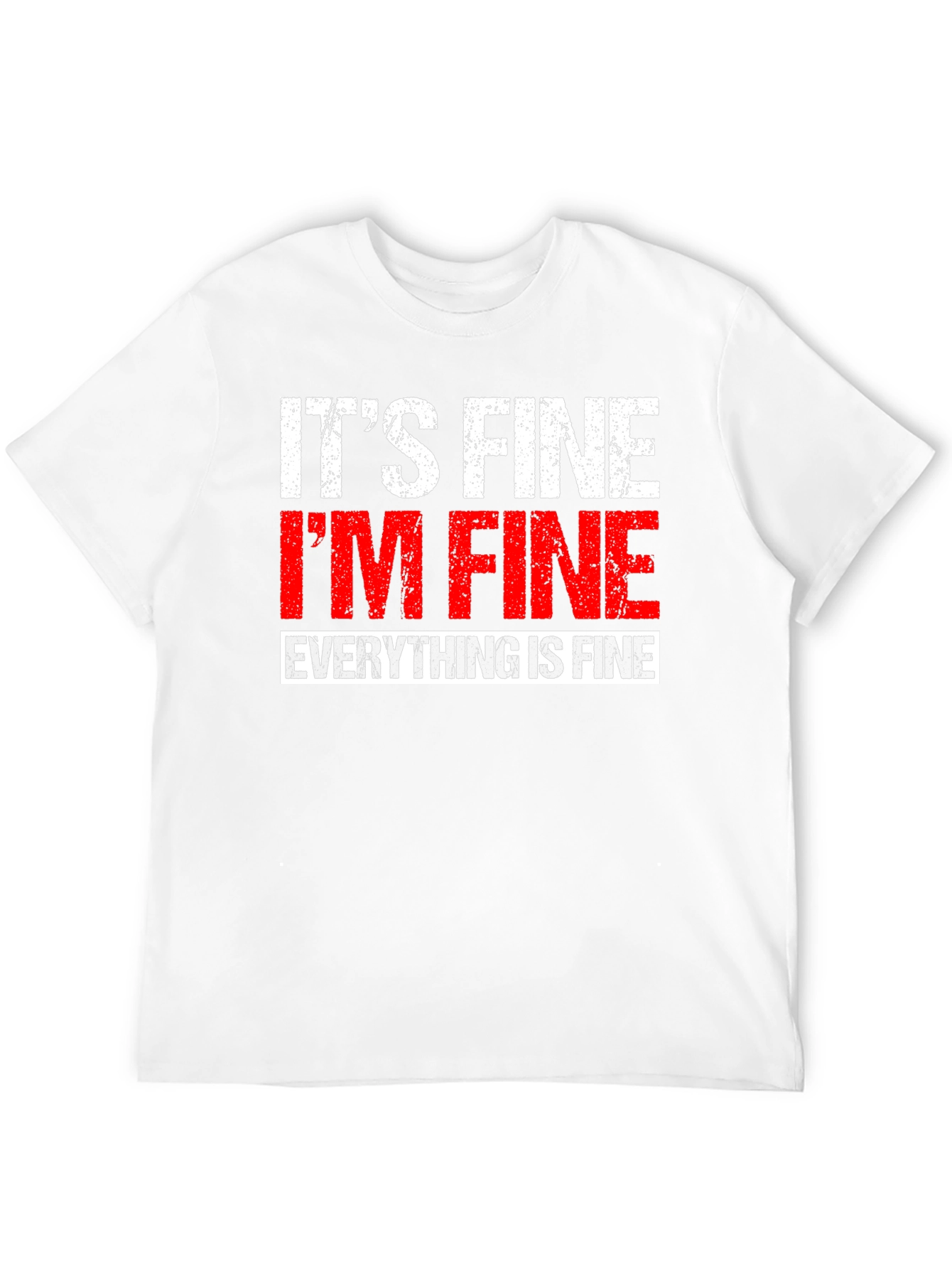 Its Fine Im Fine Everything is Fine T-Shirt