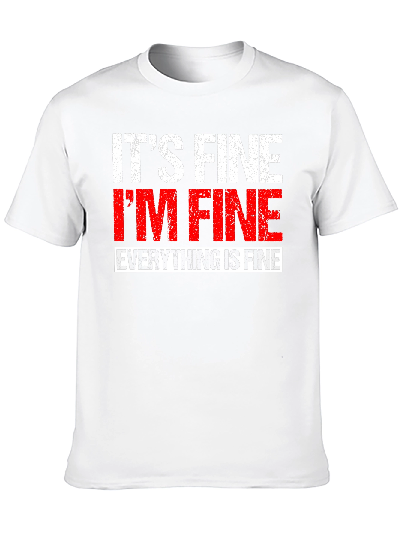 Its Fine Im Fine Everything is Fine T-Shirt