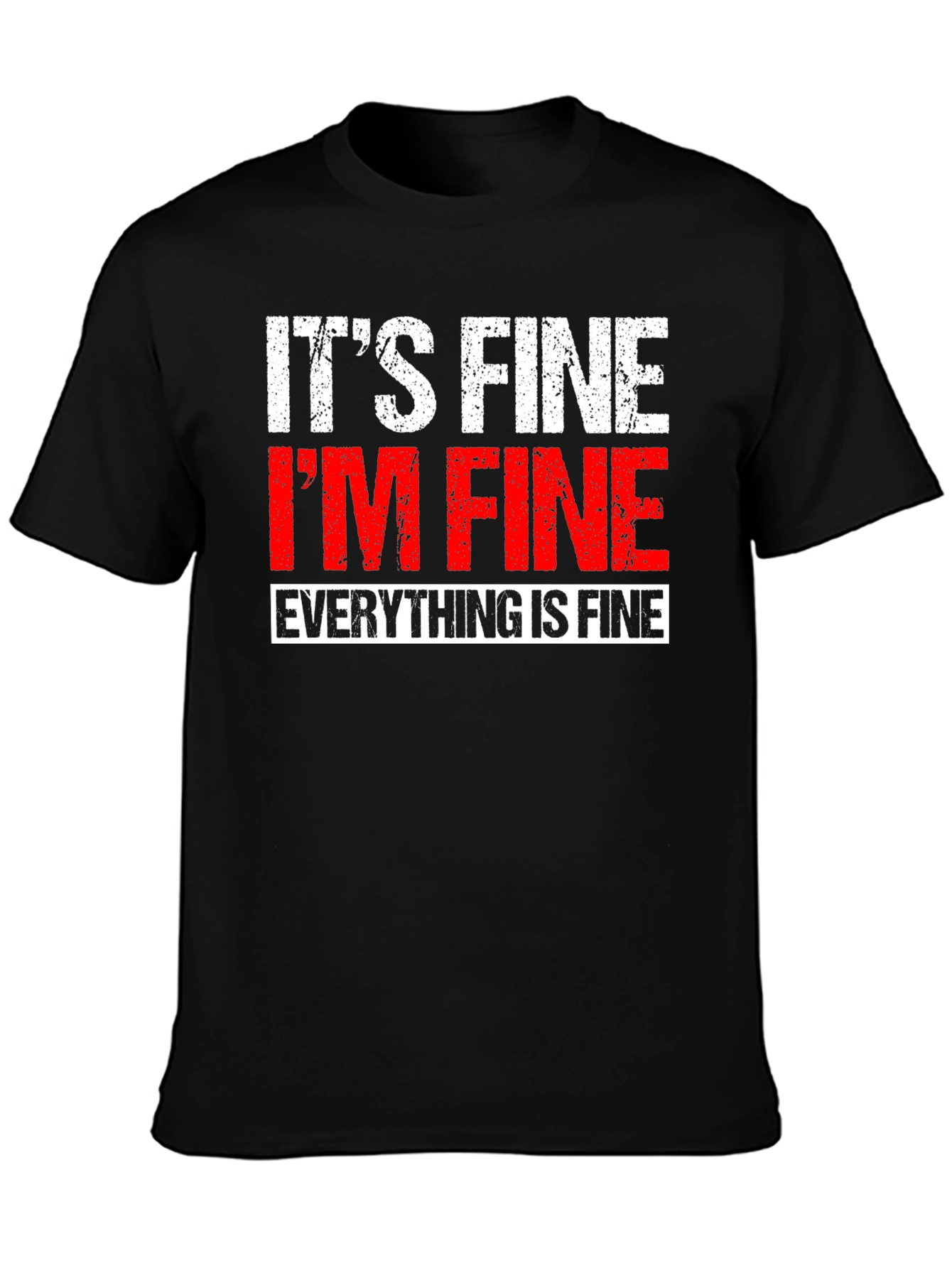 Its Fine Im Fine Everything is Fine T-Shirt