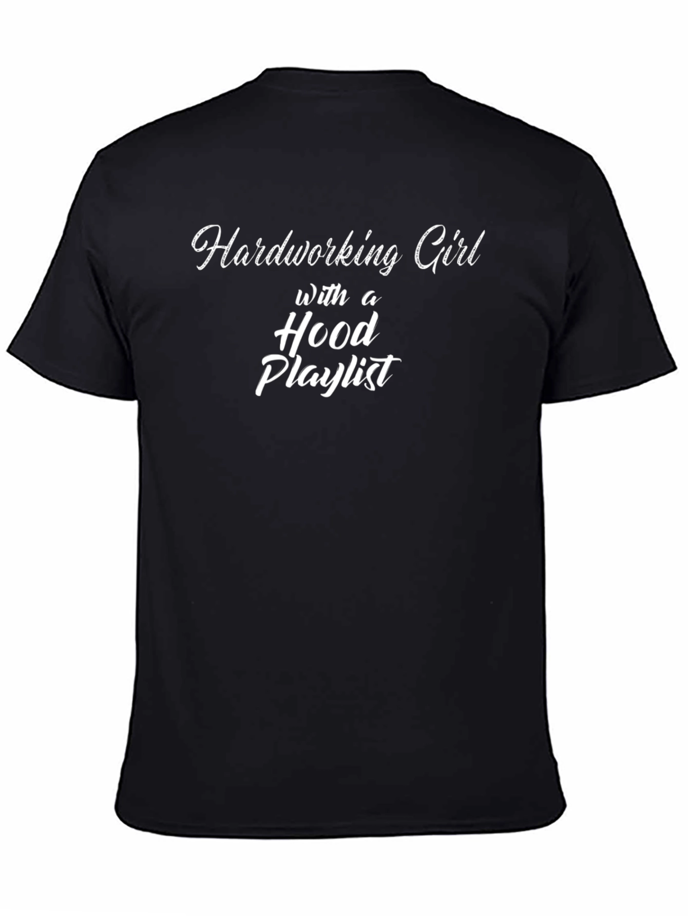 Hardworking Girl Hood Playlist Black T-Shirt