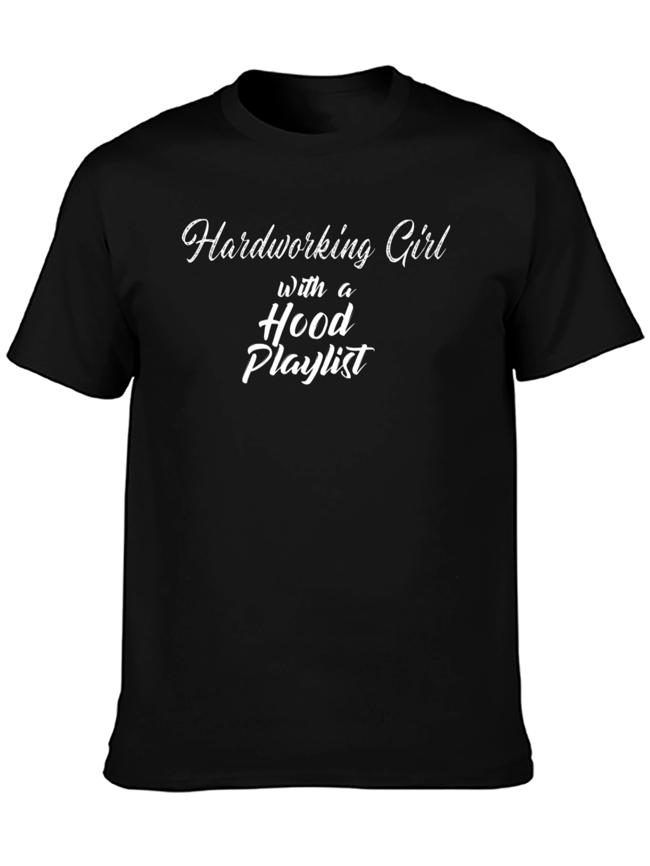 Hardworking Girl Hood Playlist Black T-Shirt