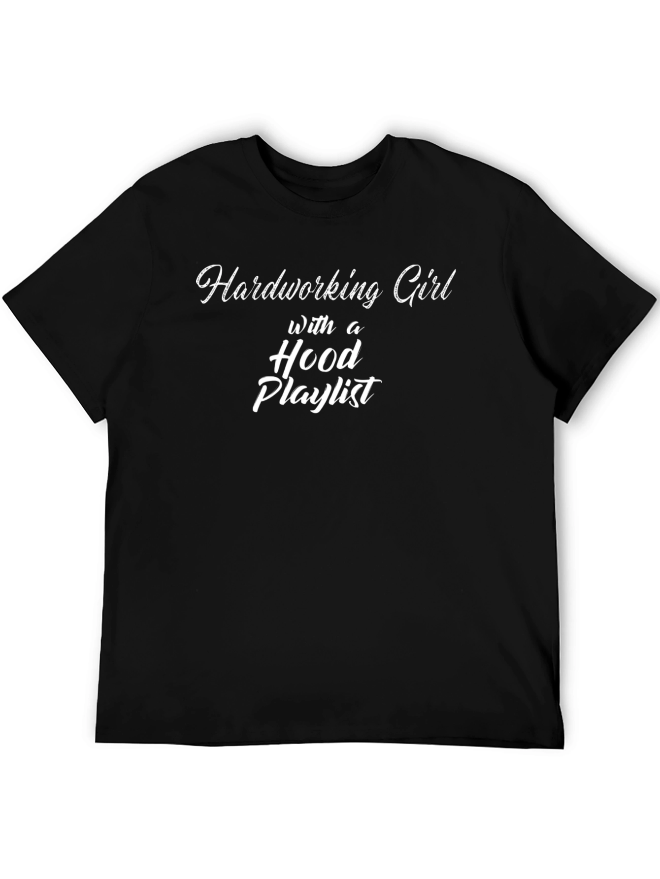 Hardworking Girl Hood Playlist Black T-Shirt
