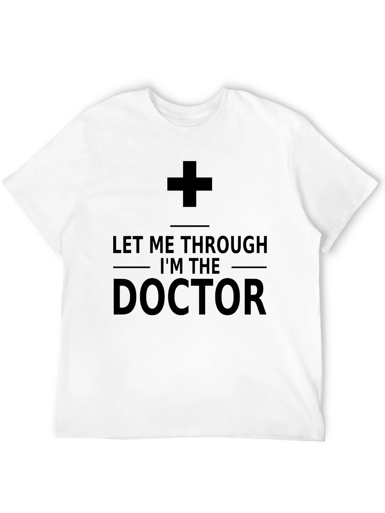 Let Me Through Im The Doctor T-Shirt