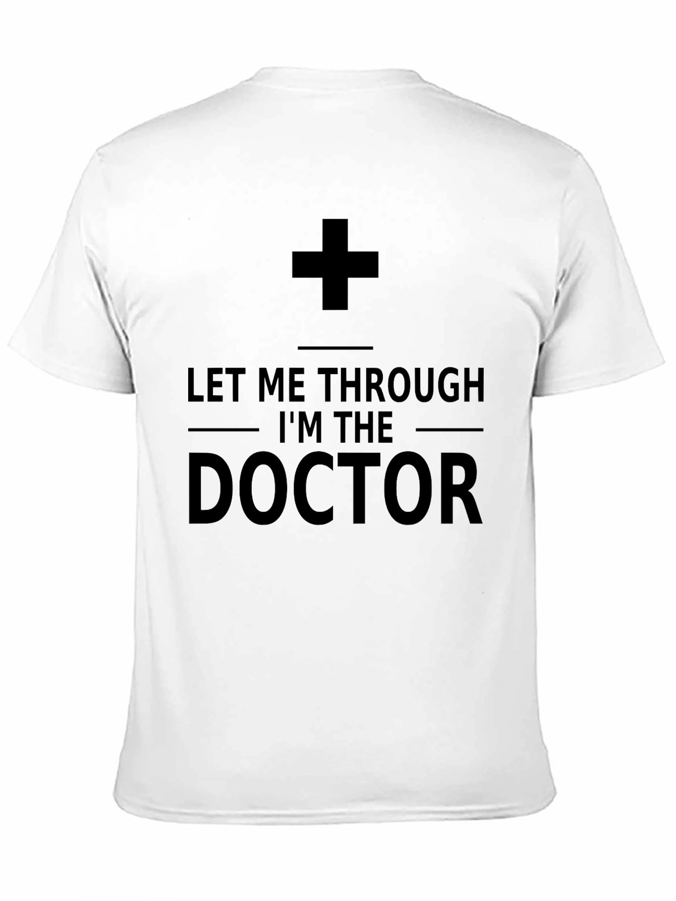 Let Me Through Im The Doctor T-Shirt