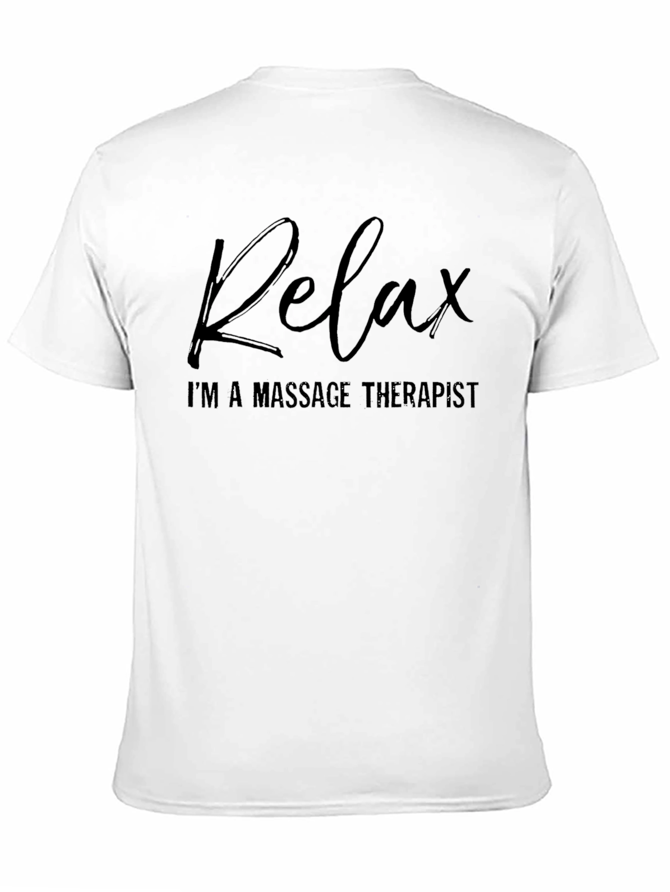 Relax Im a Massage Therapist - T-Shirt