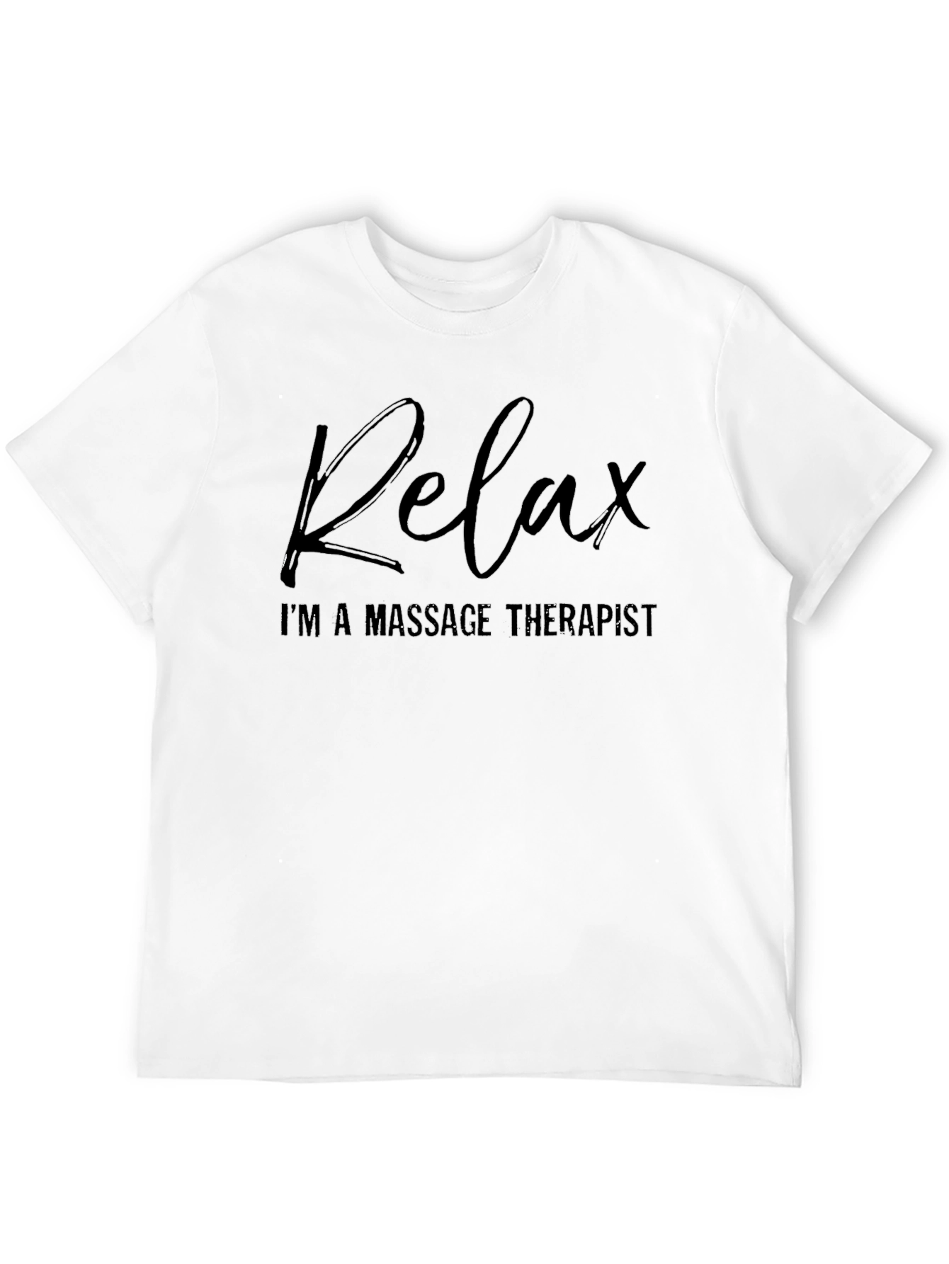 Relax Im a Massage Therapist - T-Shirt