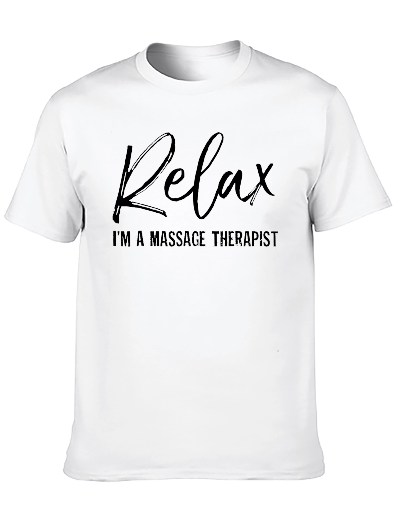 Relax Im a Massage Therapist - T-Shirt