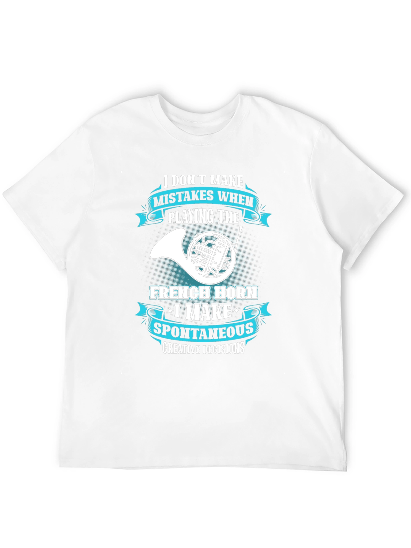 French Horn Player T-Shirt - Spontaneous Creative Decisions