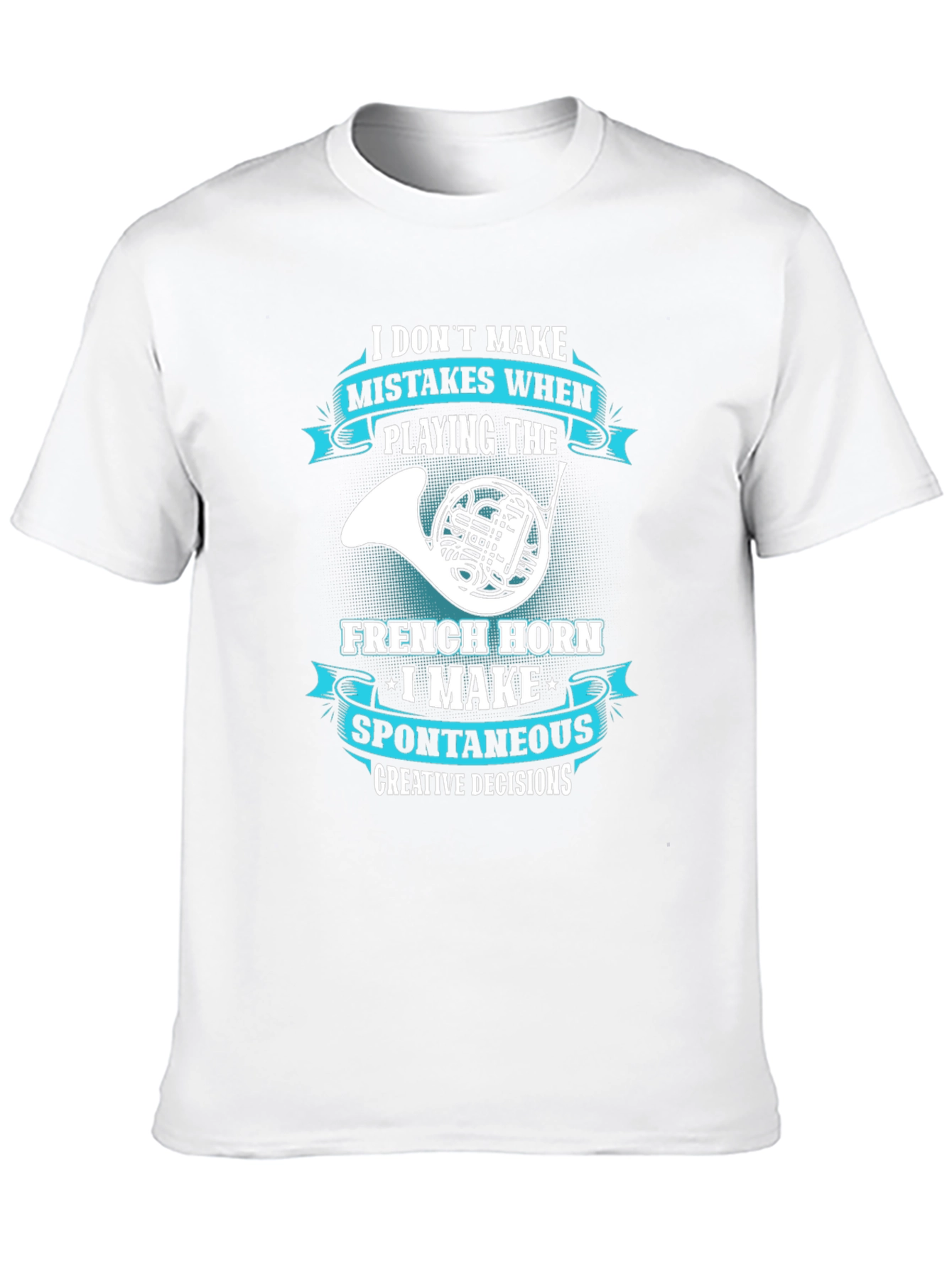 French Horn Player T-Shirt - Spontaneous Creative Decisions
