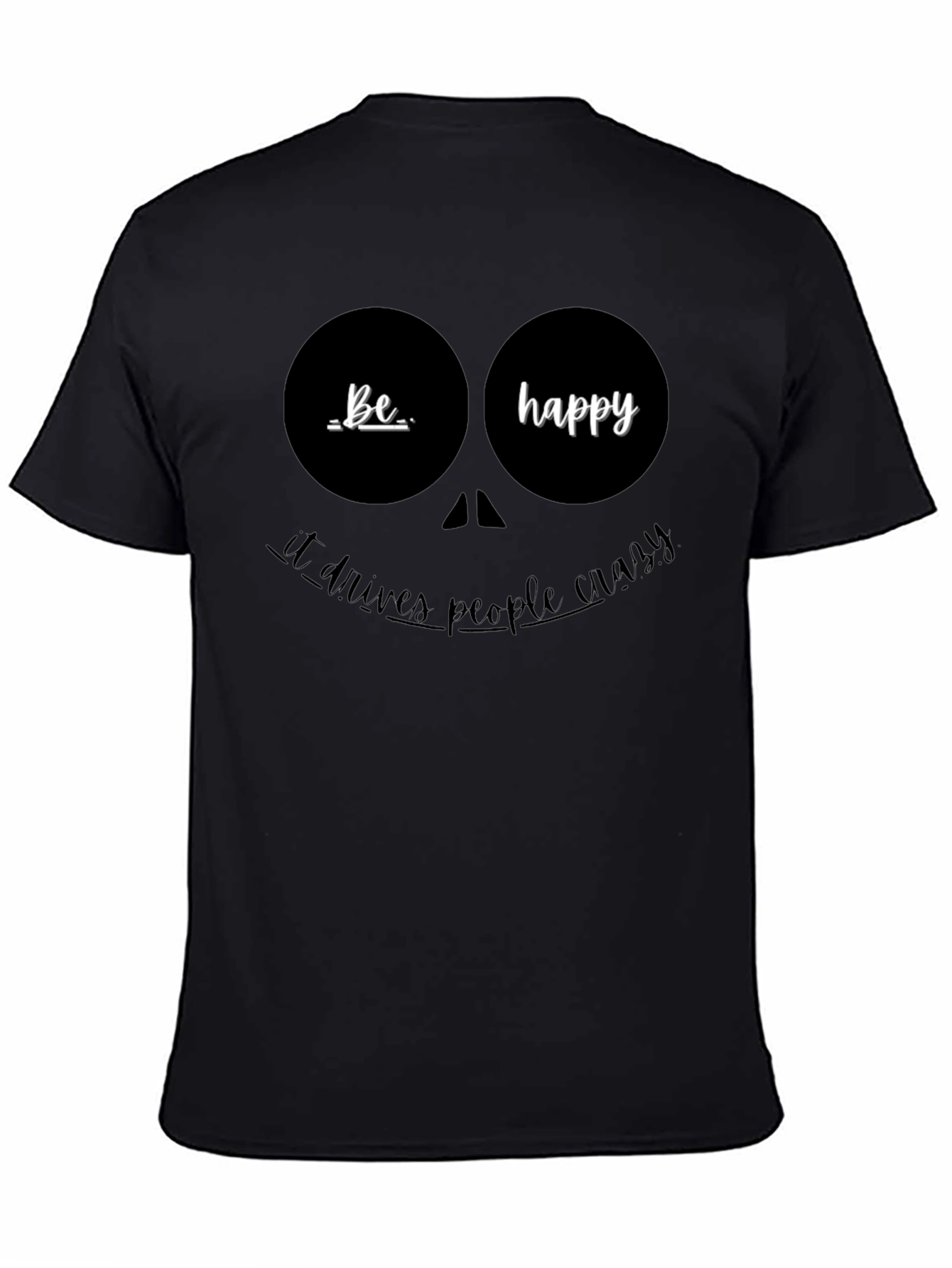 Be Happy Graphic T-Shirt - Funny Quote Tee