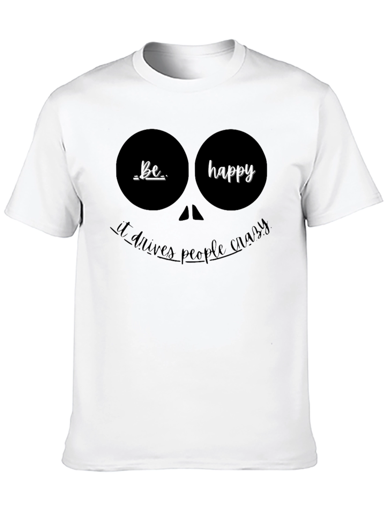 Be Happy Graphic T-Shirt - Funny Quote Tee