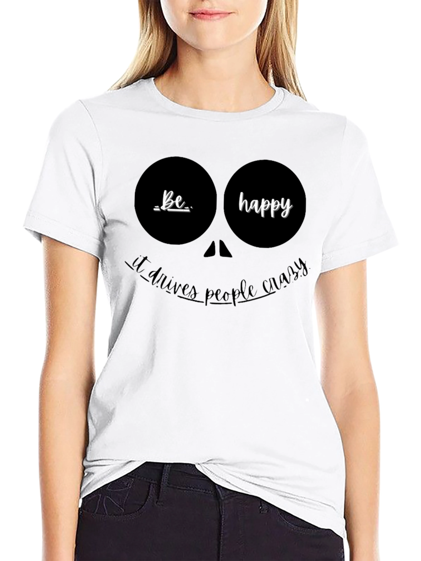 Be Happy Graphic T-Shirt - Funny Quote Tee