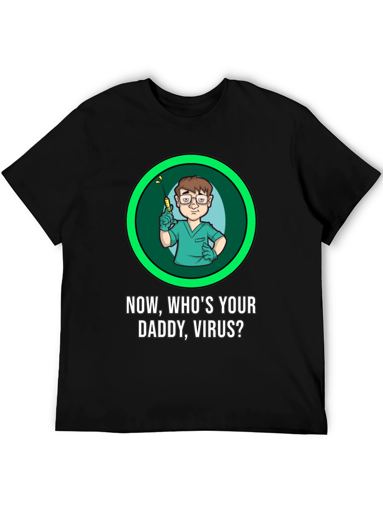 Now Whos Your Daddy Virus T-Shirt