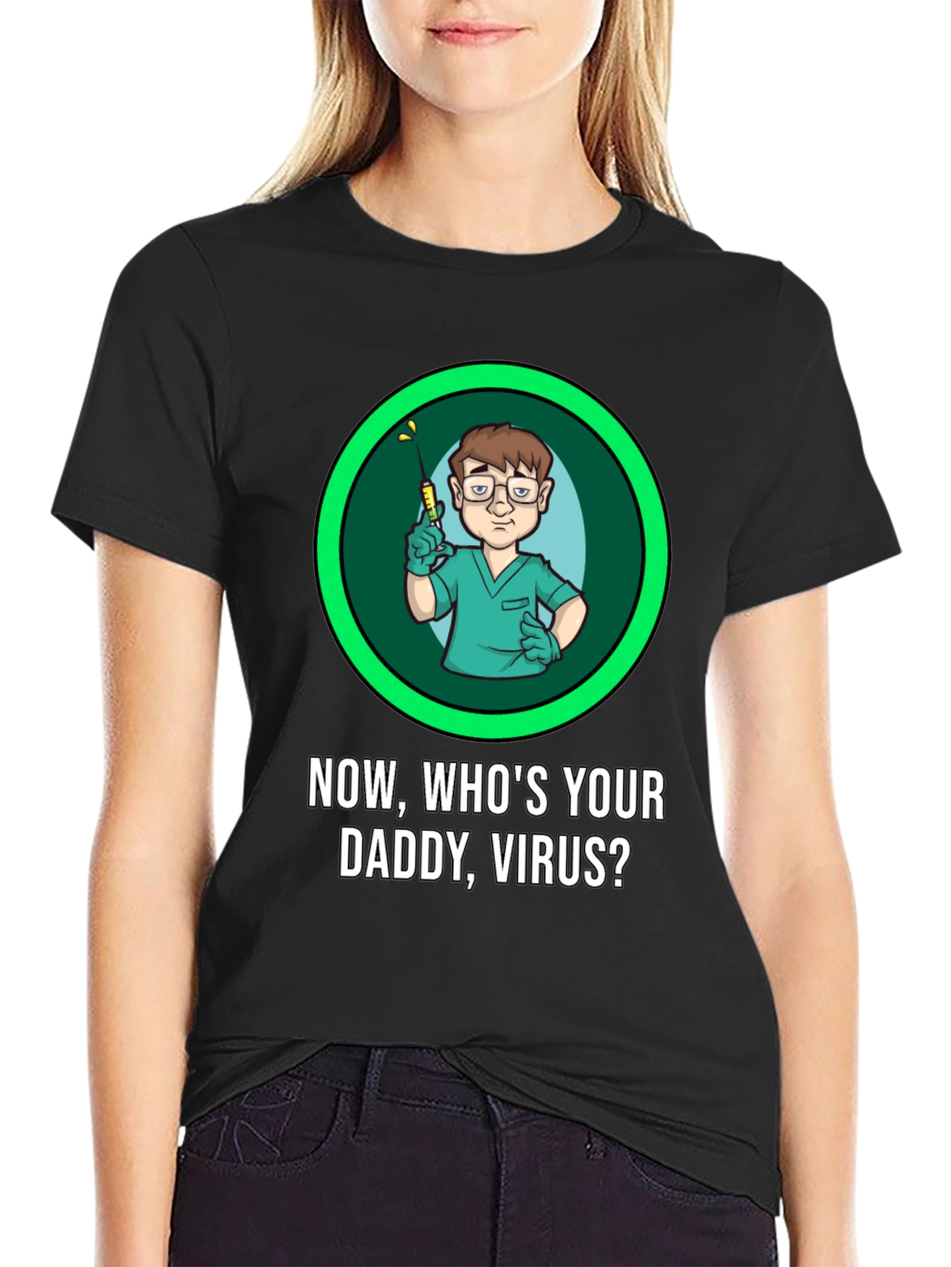 Now Whos Your Daddy Virus T-Shirt