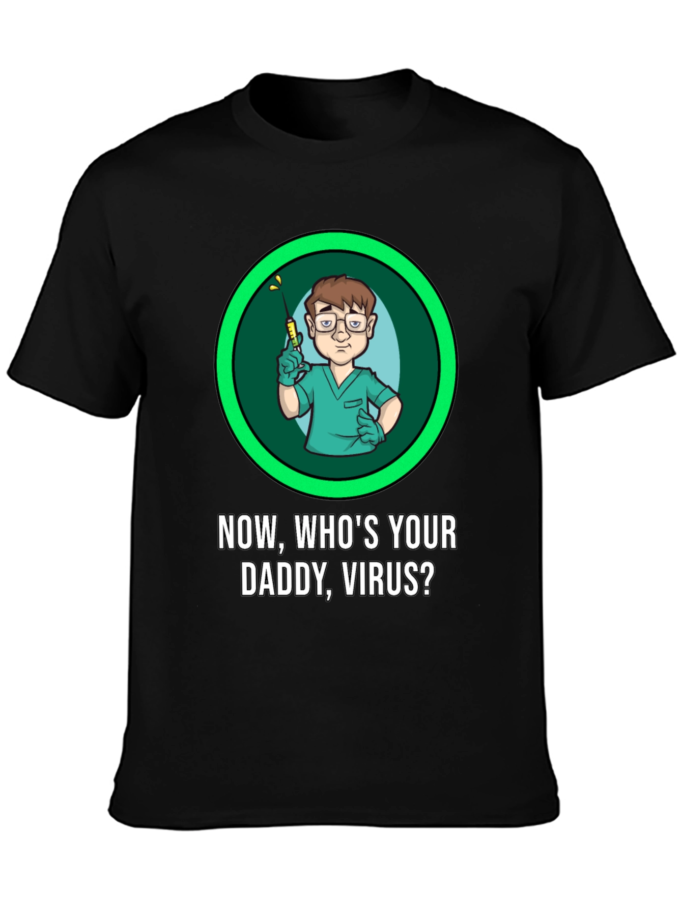 Now Whos Your Daddy Virus T-Shirt