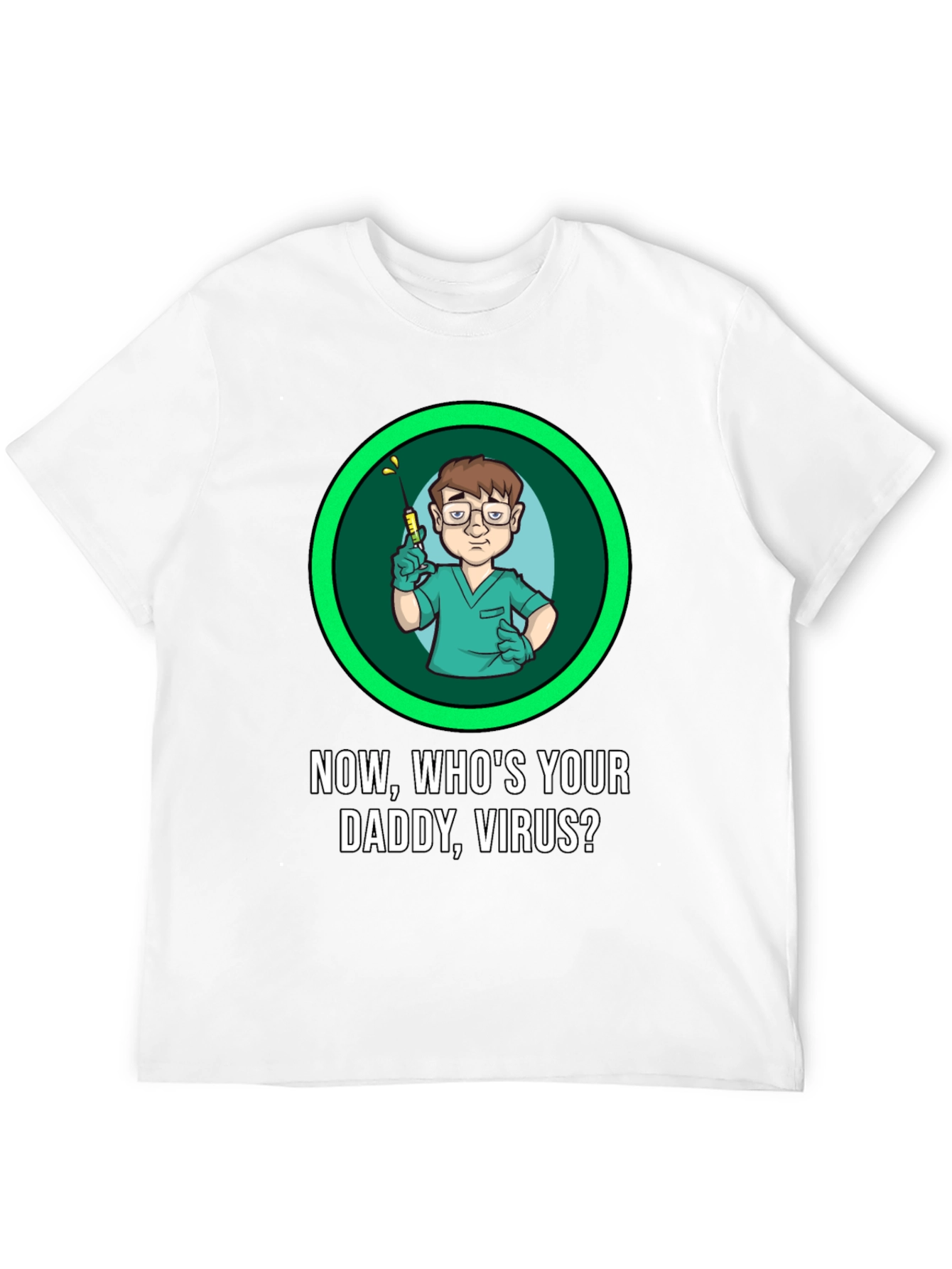 Now Whos Your Daddy Virus T-Shirt