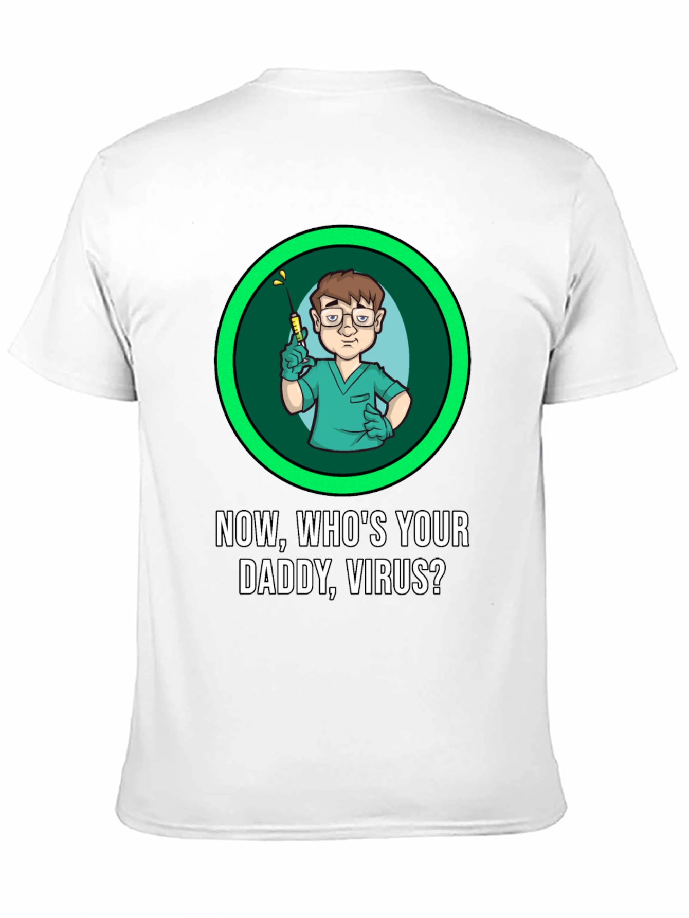 Now Whos Your Daddy Virus T-Shirt