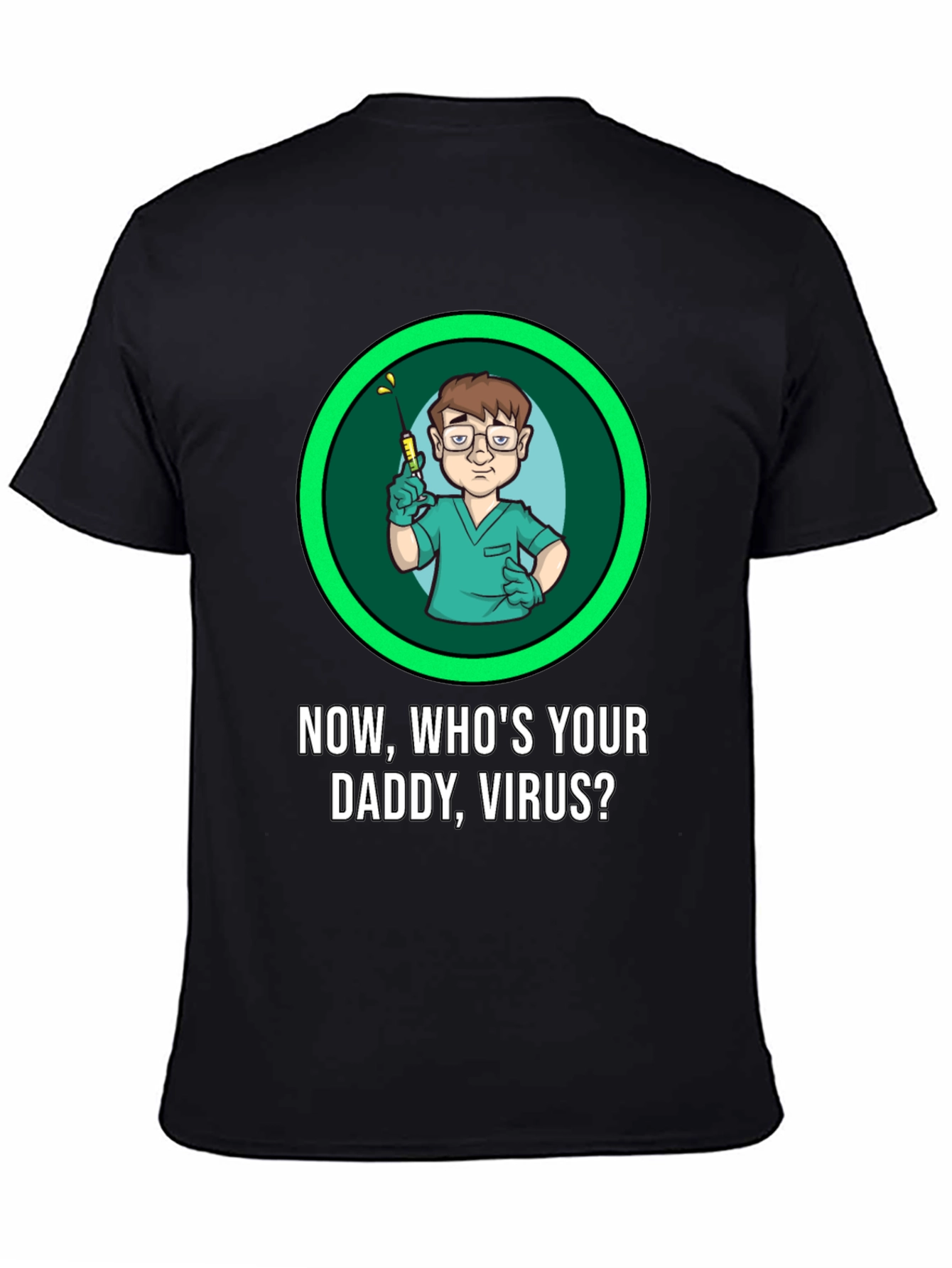 Now Whos Your Daddy Virus T-Shirt