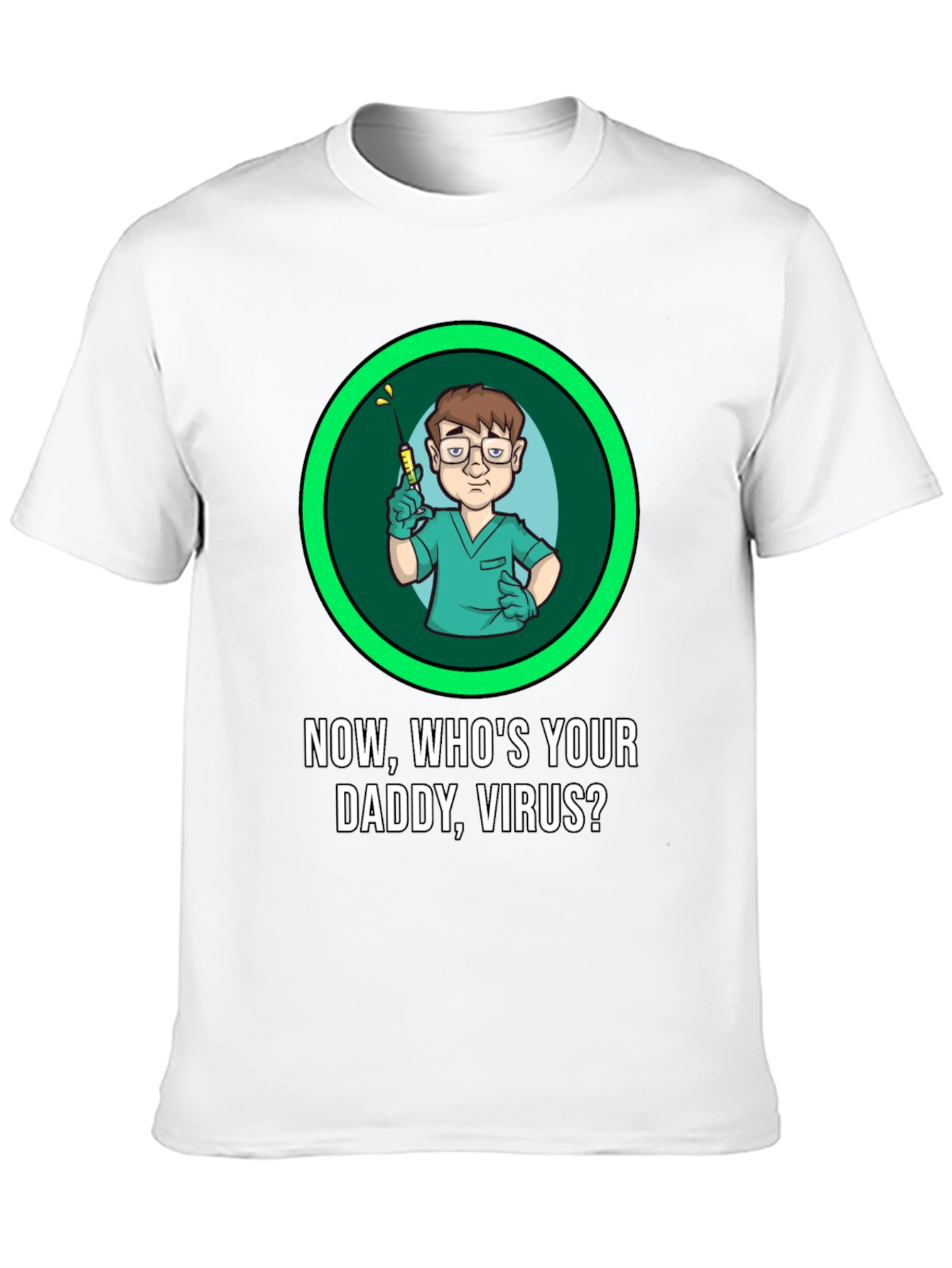 Now Whos Your Daddy Virus T-Shirt