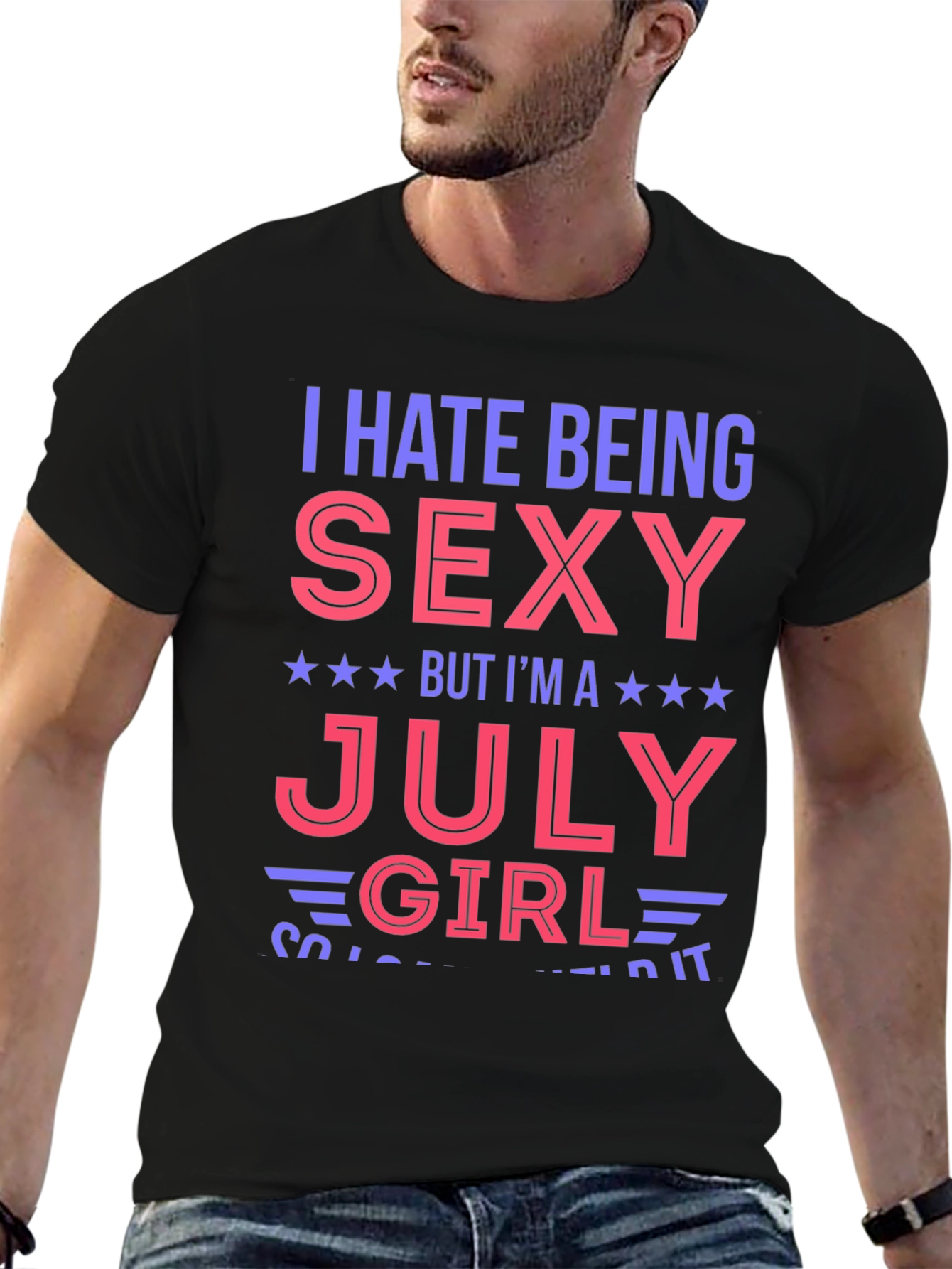 I Hate Being Sexy July Girl Graphic T-Shirt