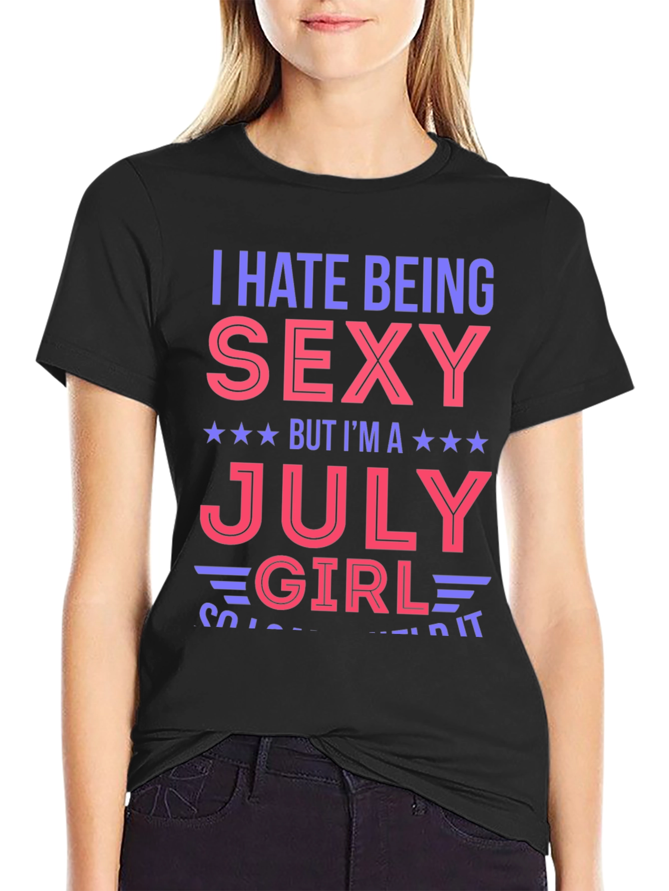 I Hate Being Sexy July Girl Graphic T-Shirt