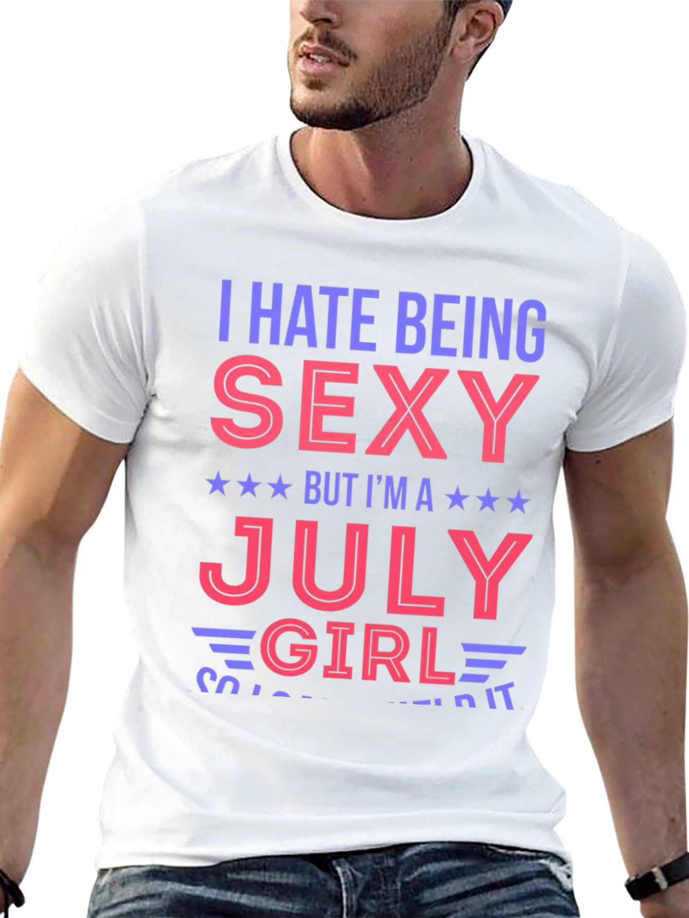 I Hate Being Sexy July Girl Graphic T-Shirt