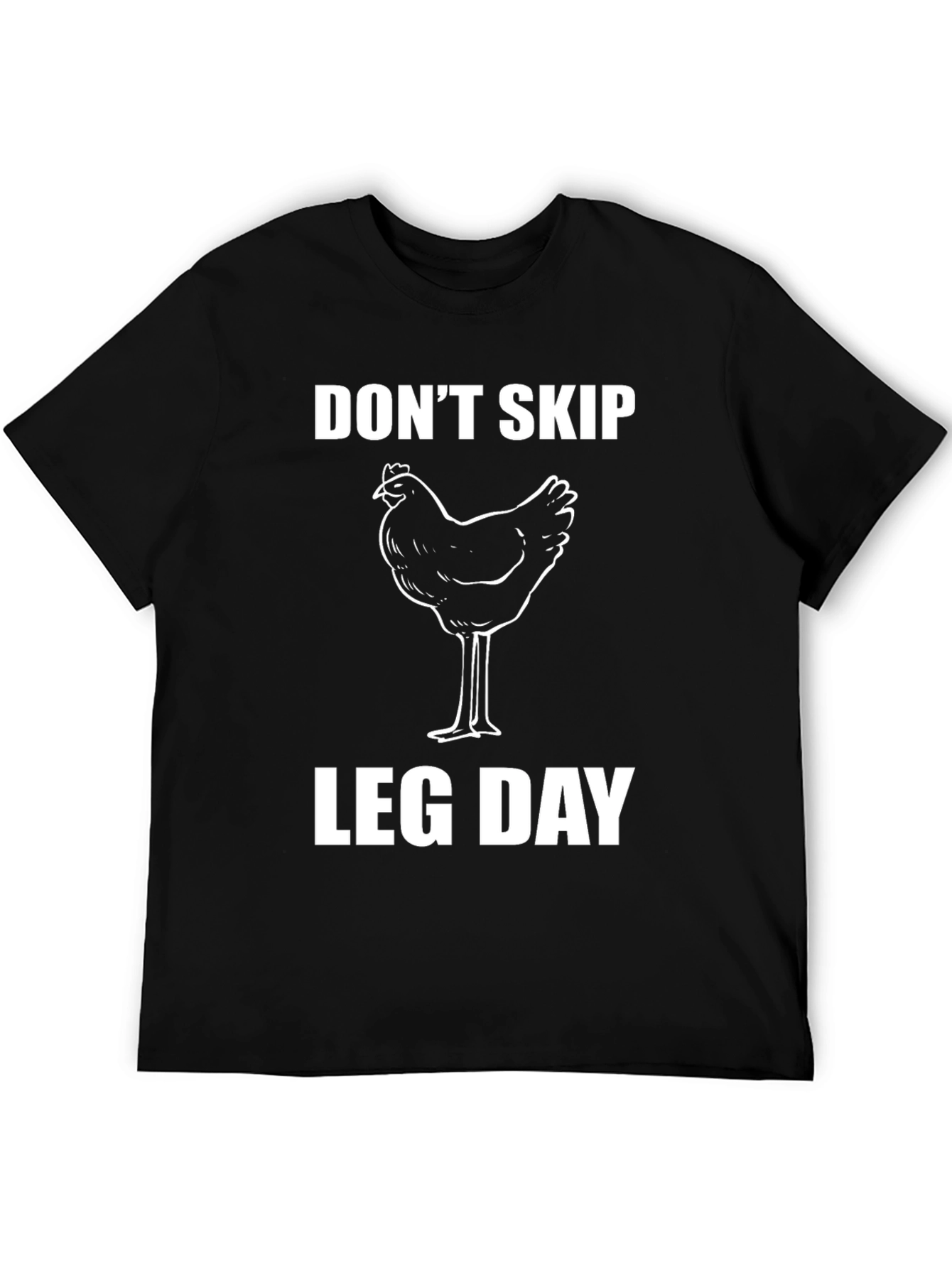 Dont Skip Leg Day Funny Chicken T-Shirt