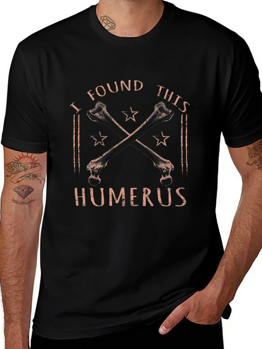Funny Anatomy Humor T-Shirt - I Found This Humerus