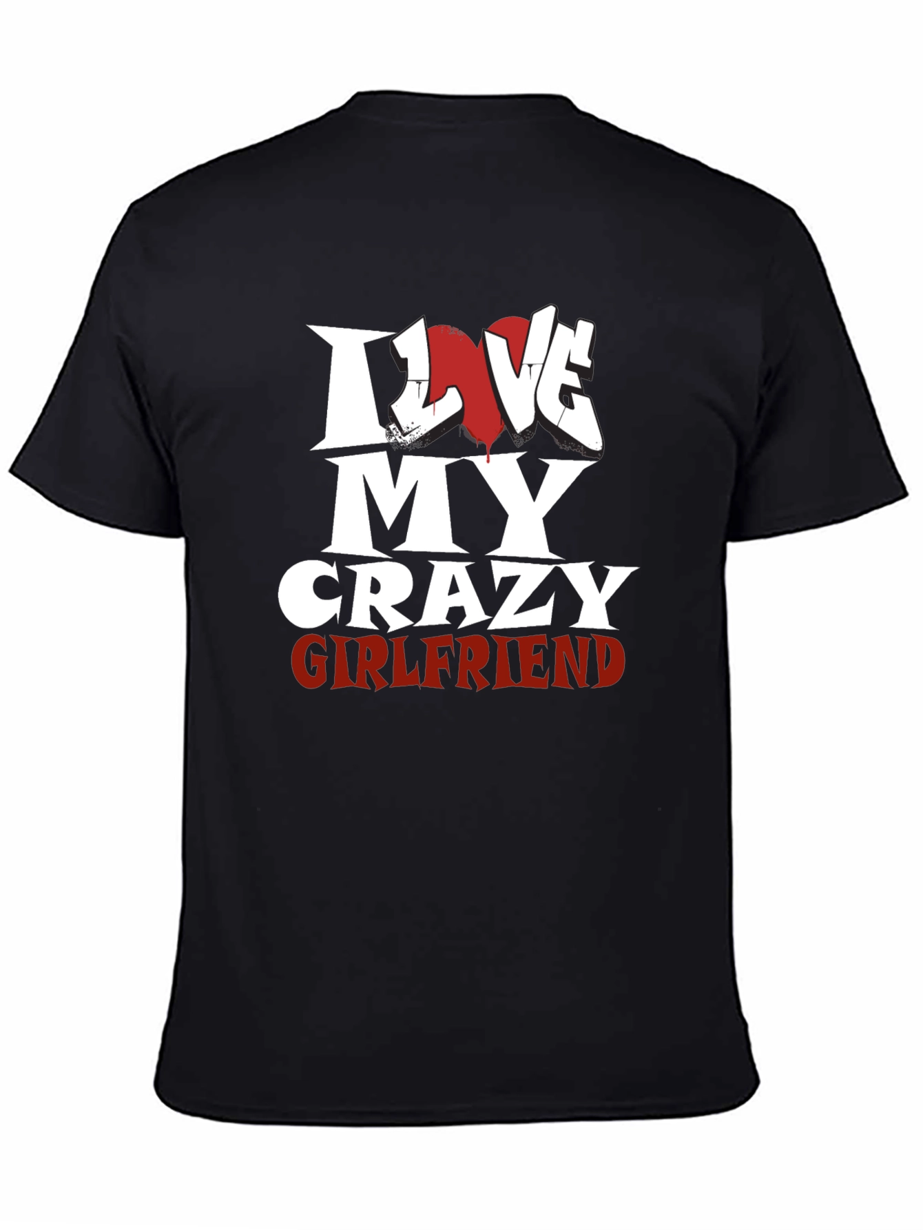 I Love My Crazy Girlfriend Black T-Shirt