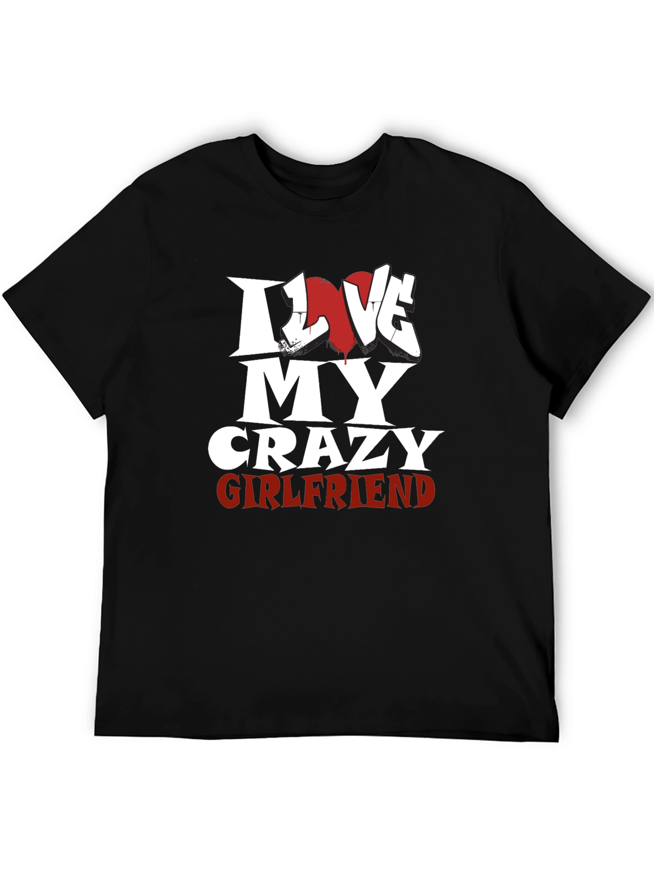 I Love My Crazy Girlfriend Black T-Shirt