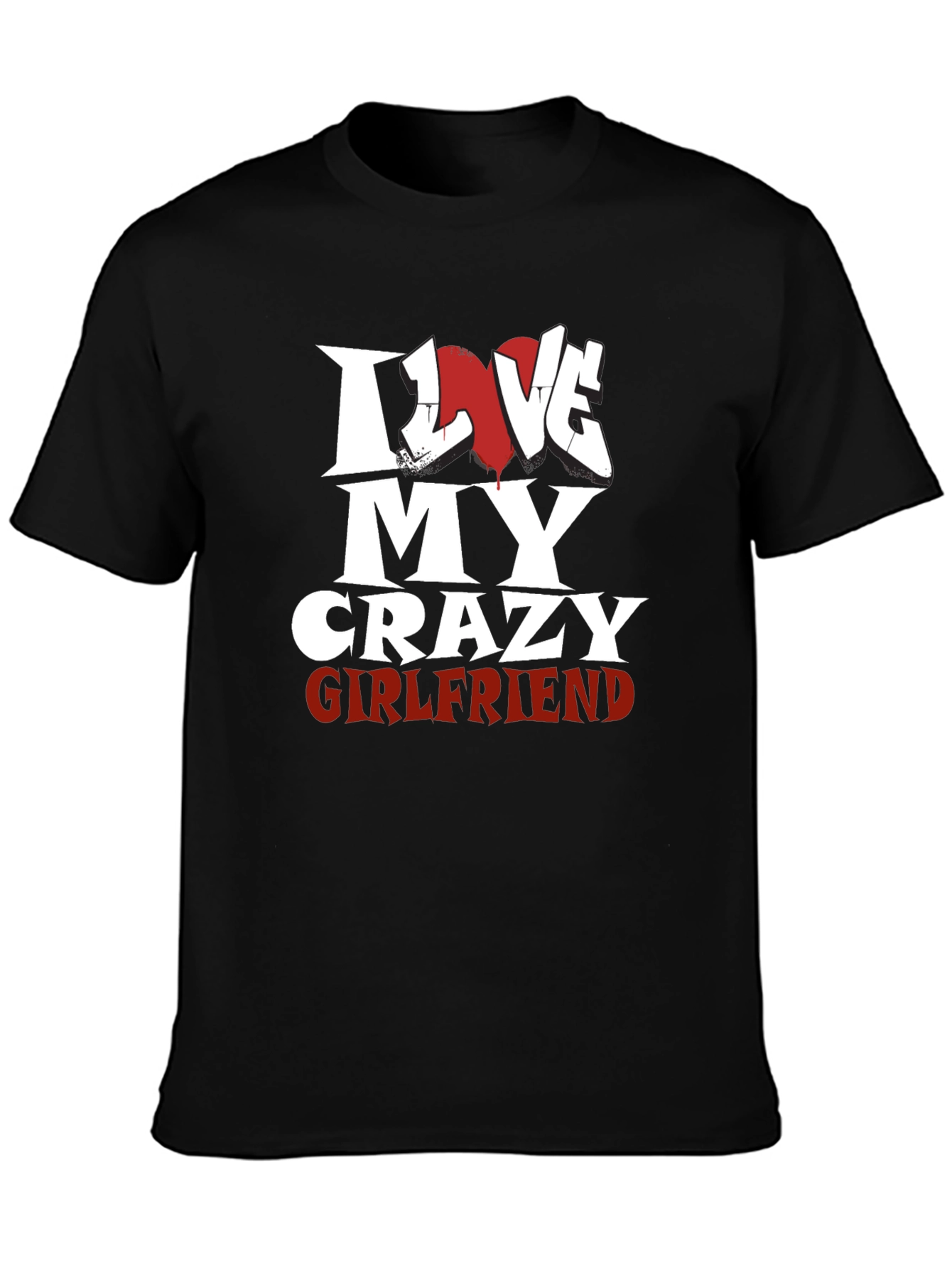 I Love My Crazy Girlfriend Black T-Shirt
