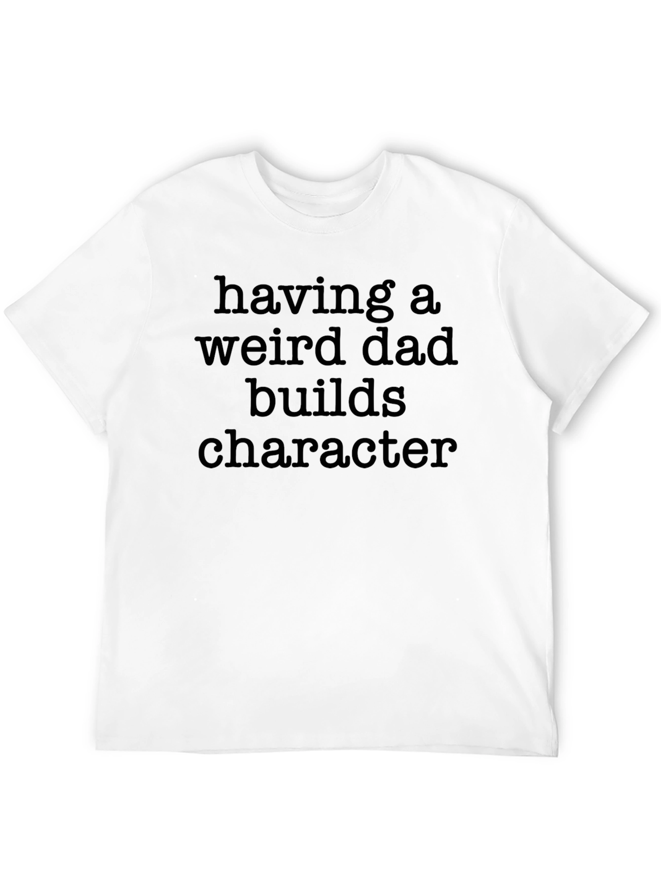 Having a Weird Dad T-Shirt - Black Novelty Tee