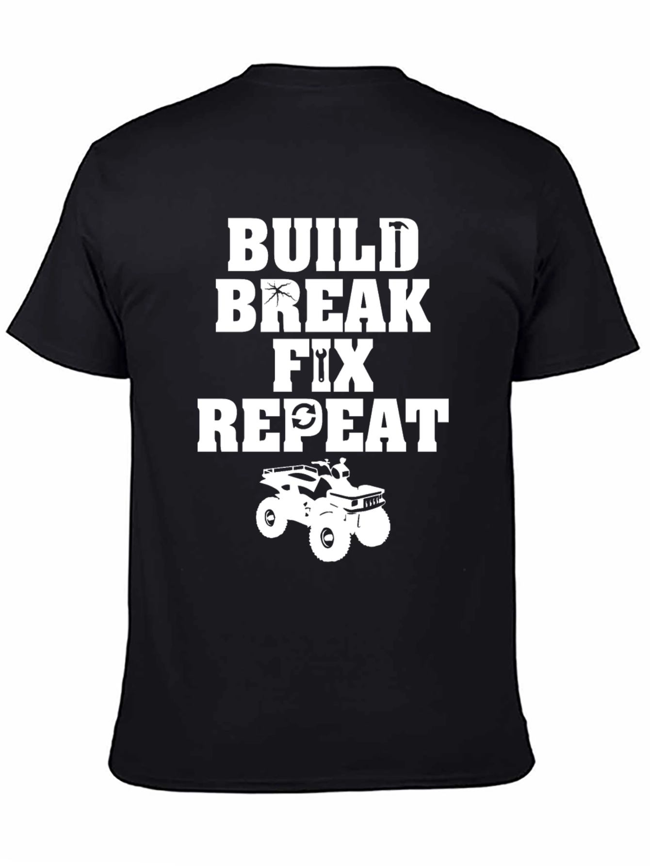 Build Break Fix Repeat ATV T-Shirt