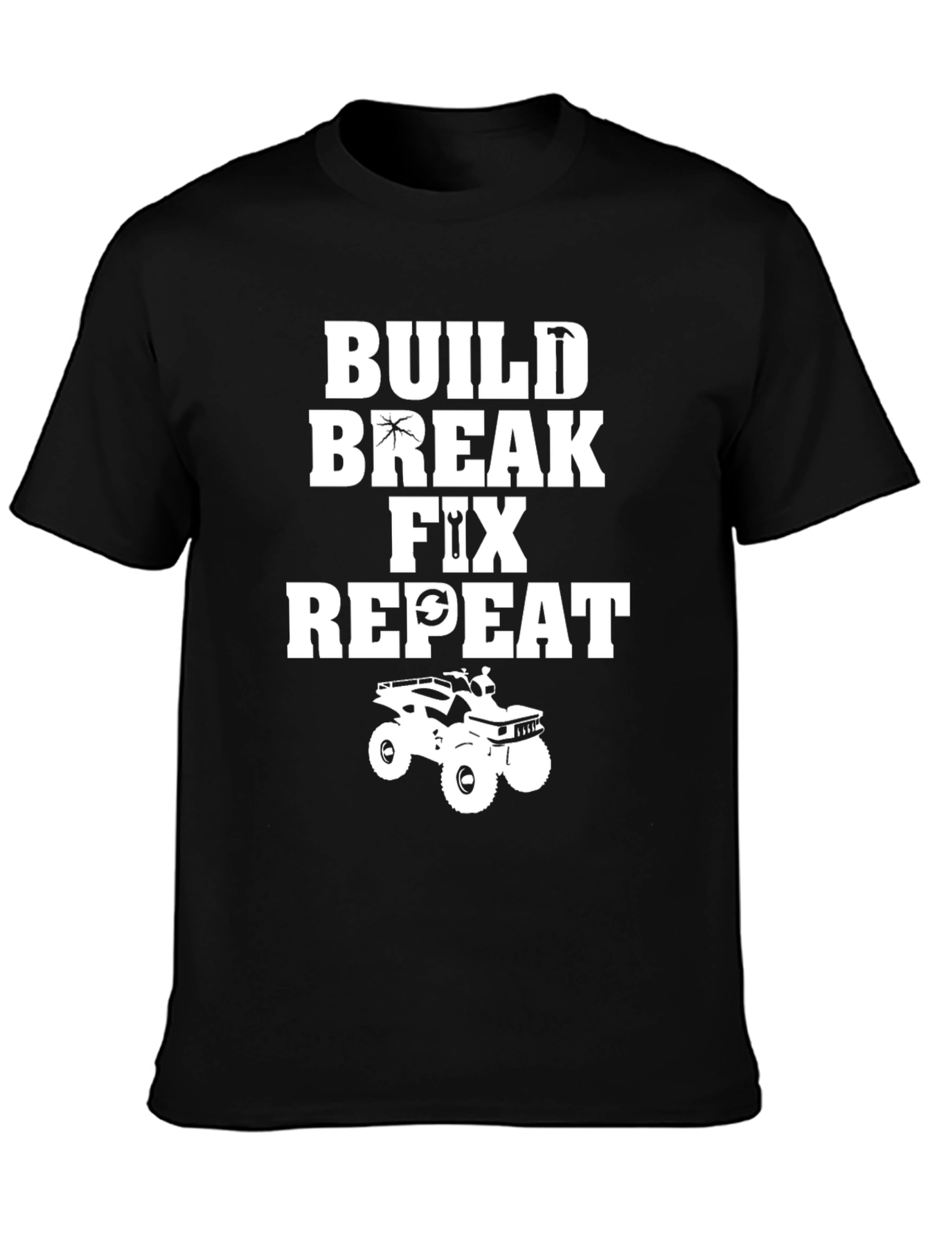 Build Break Fix Repeat ATV T-Shirt